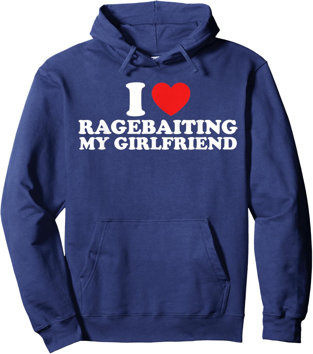 I Love Ragebaiting My Girlfriend Funny Quote Hoodie - Hoodie | Navy