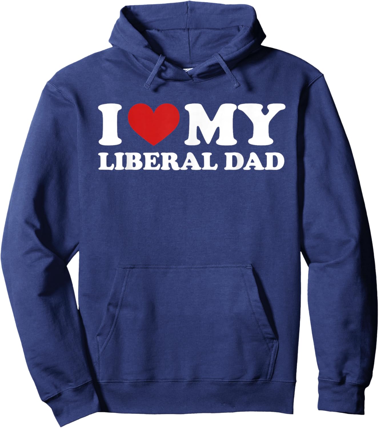I Love My Liberal Dad Funny Quote Hoodie - Hoodie | Navy