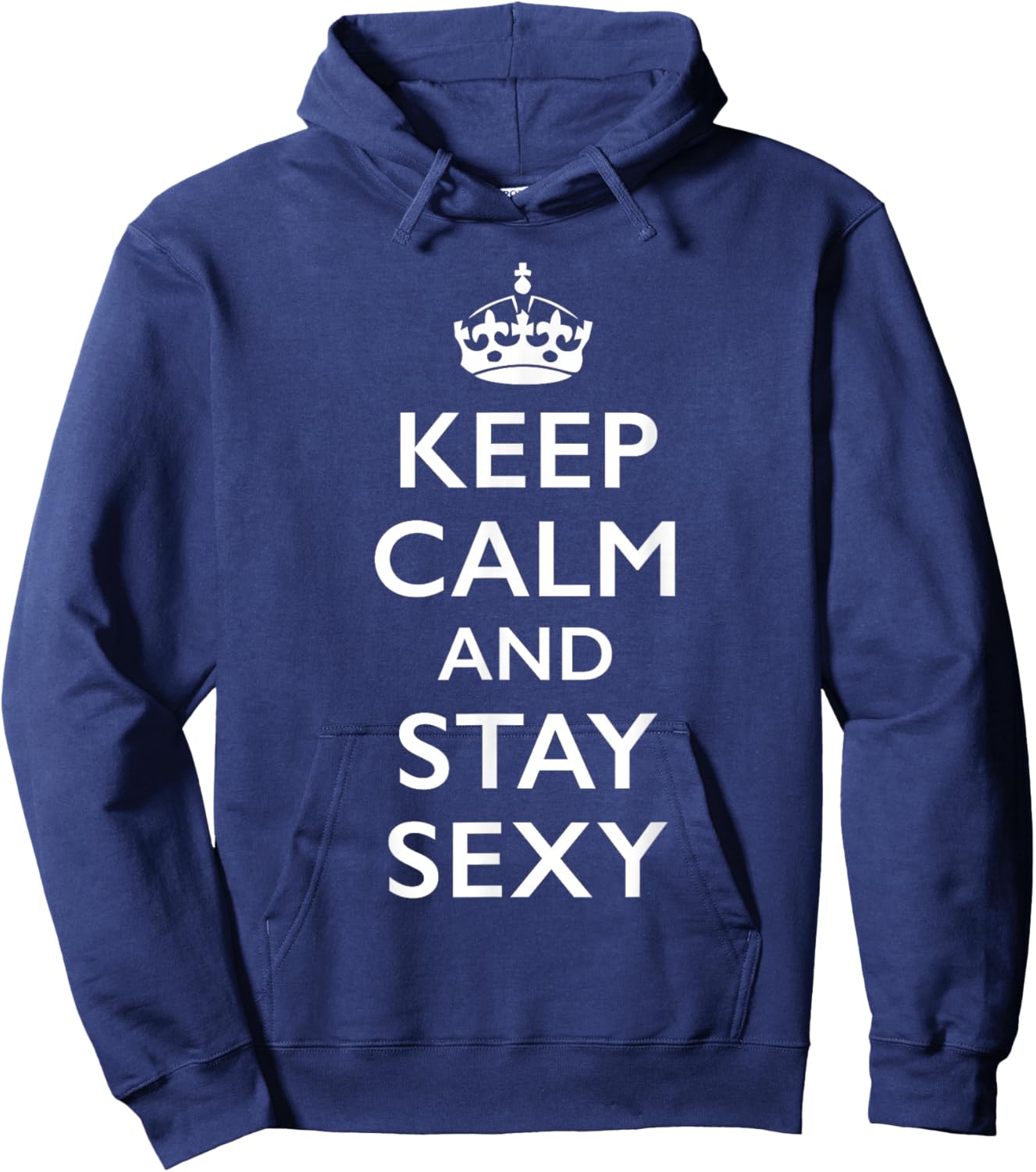 Keep Calm and Stay Sexy Hoodie - Hoodie | Navy