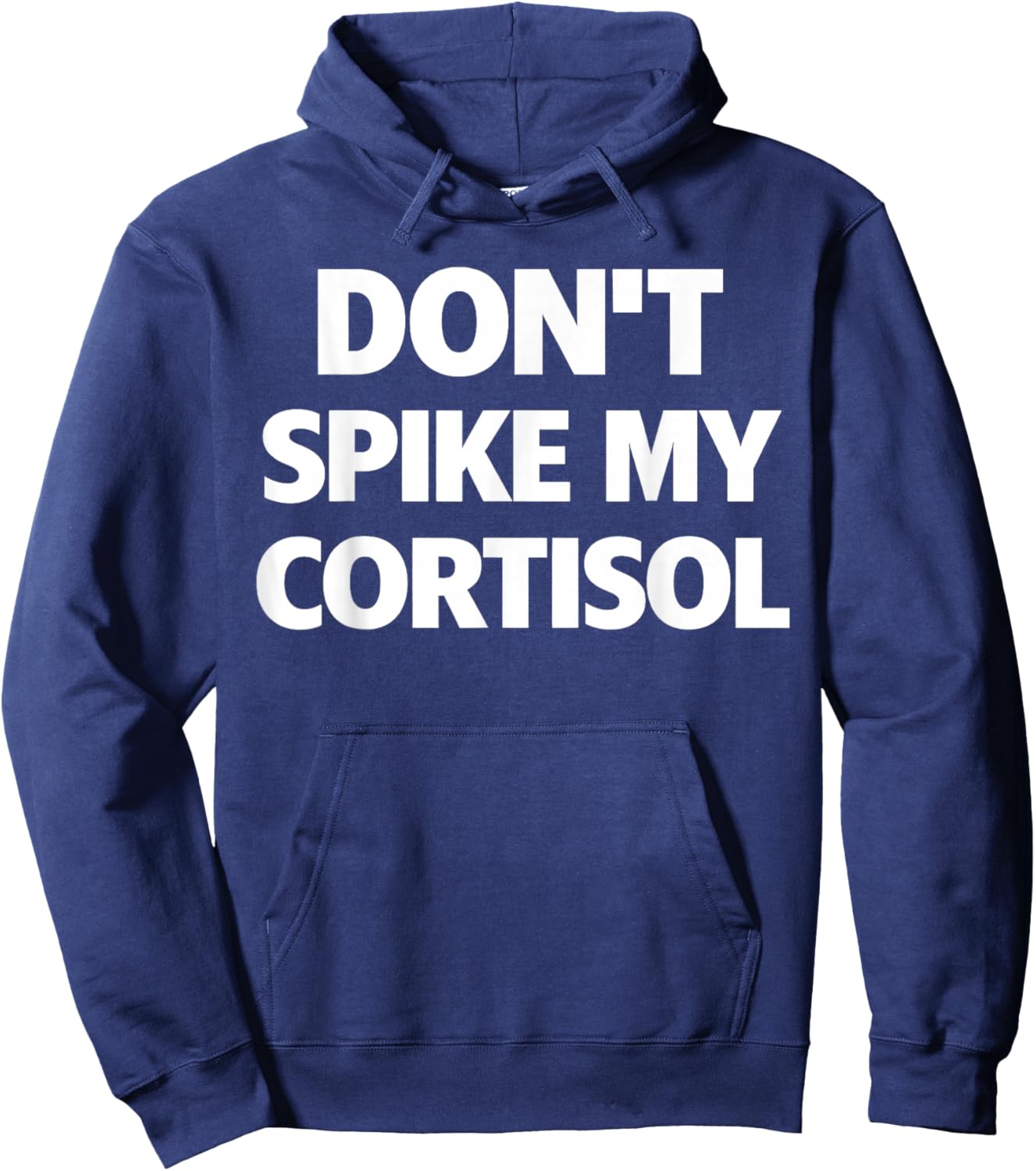 Dont Spike My Cortisol Funny Stress Quote Hoodie - Hoodie | Navy