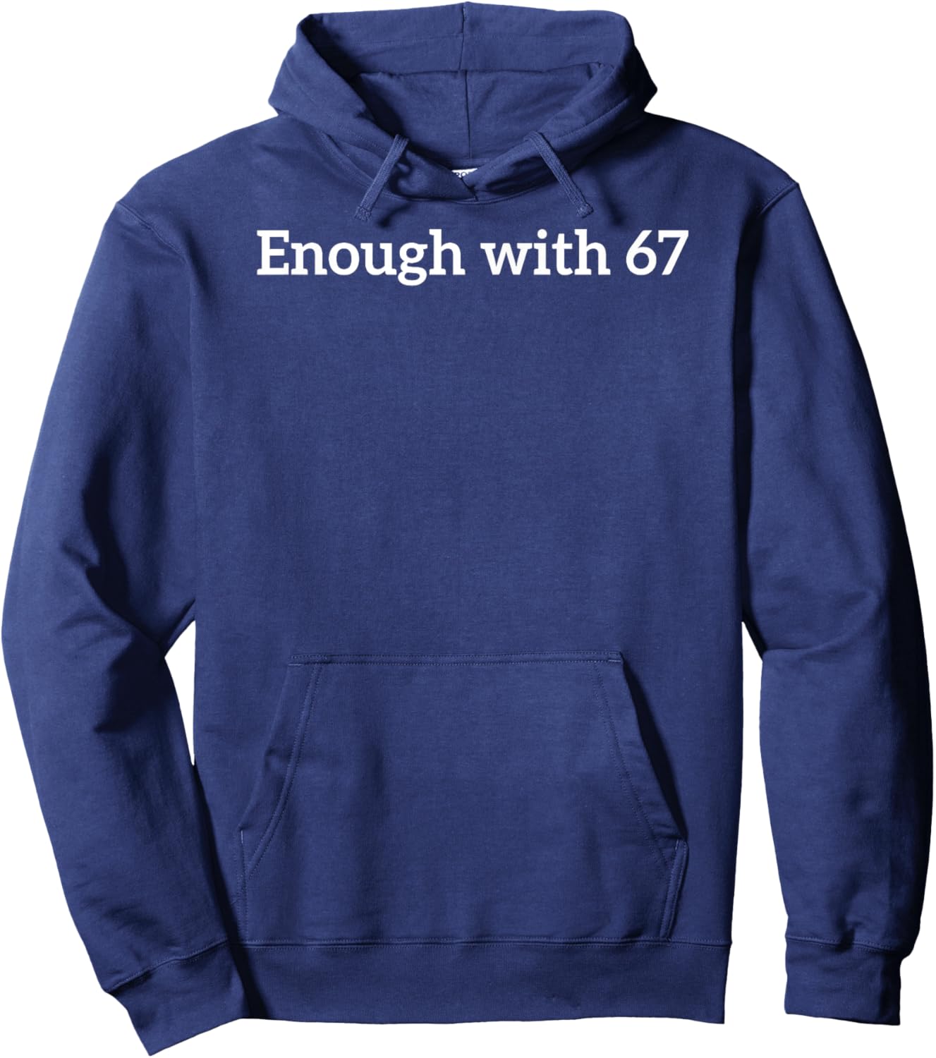 Enough with 67 Funny Six Seven Meme Hoodie - Hoodie | Navy