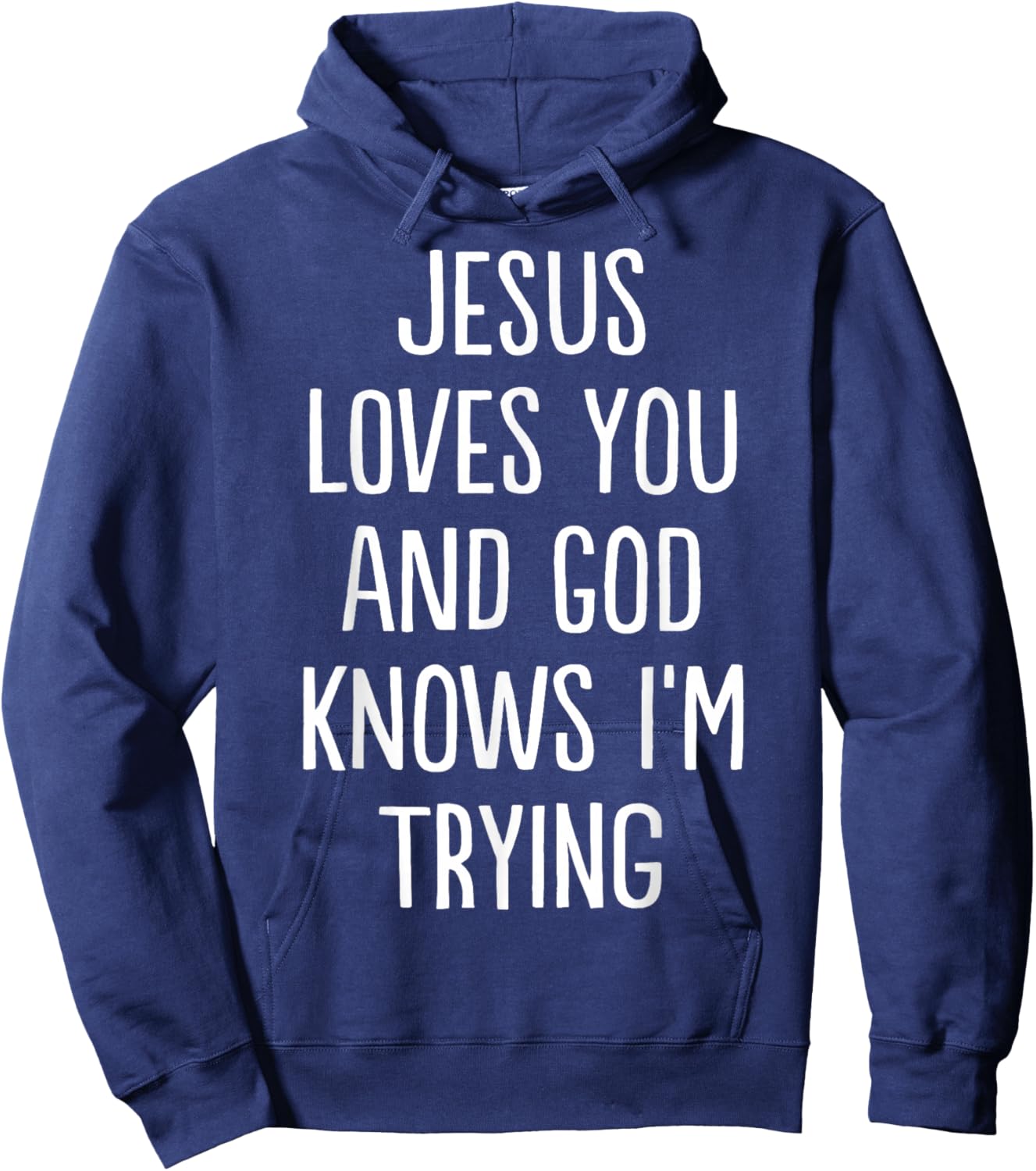 Jesus Loves You and God Knows I'm Trying Hoodie - Hoodie | Navy