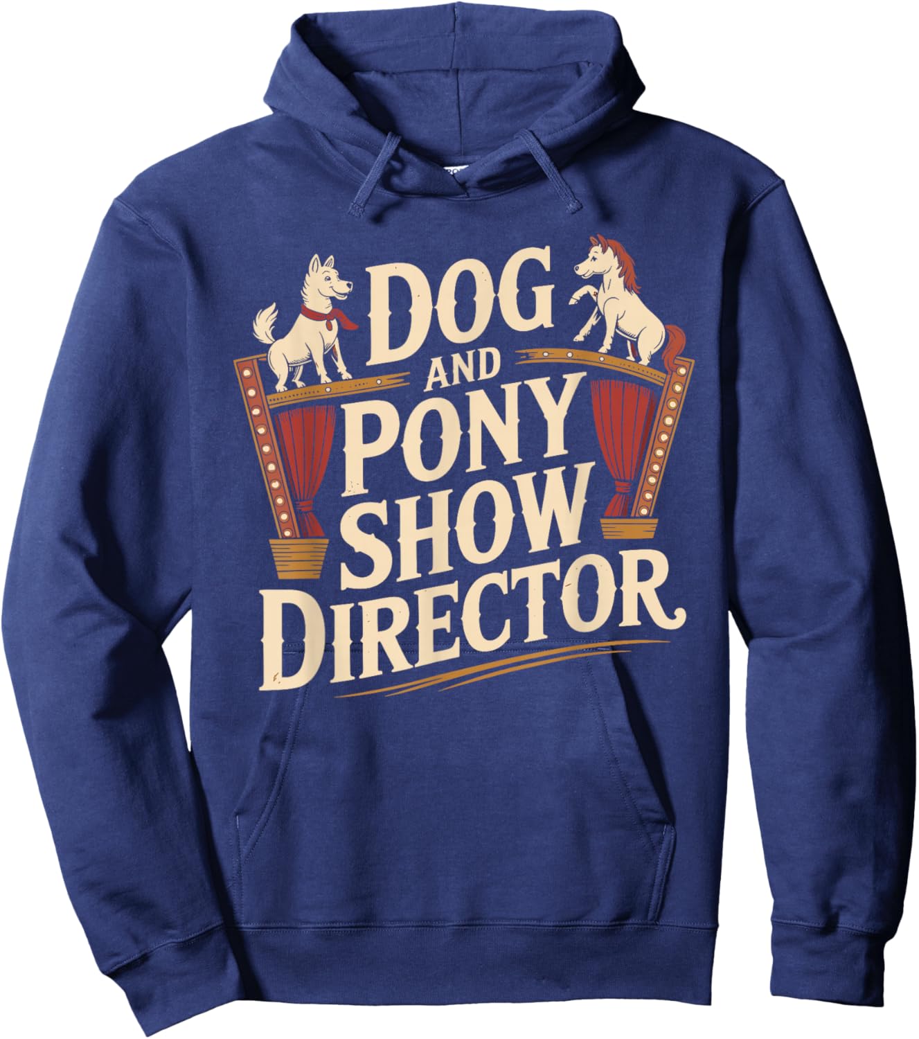 Funny Dog and Pony Show Director Apparel Humor Hoodie - Hoodie | Navy