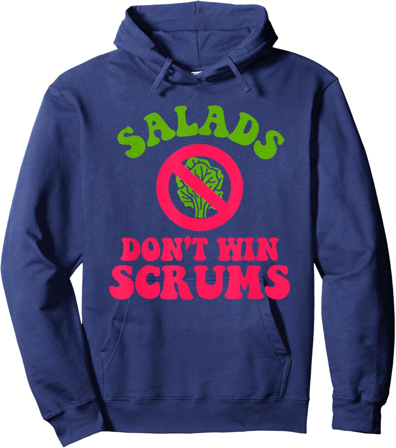 Salads Don’t Win Scrums Rugby Quote Hoodie - Hoodie | Navy