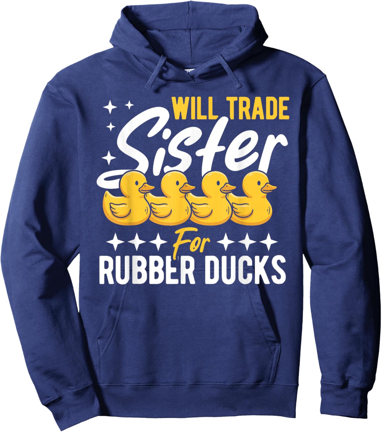 Rubber Duck Will Trade Sister for Rubber Ducks Hoodie - Hoodie | Navy