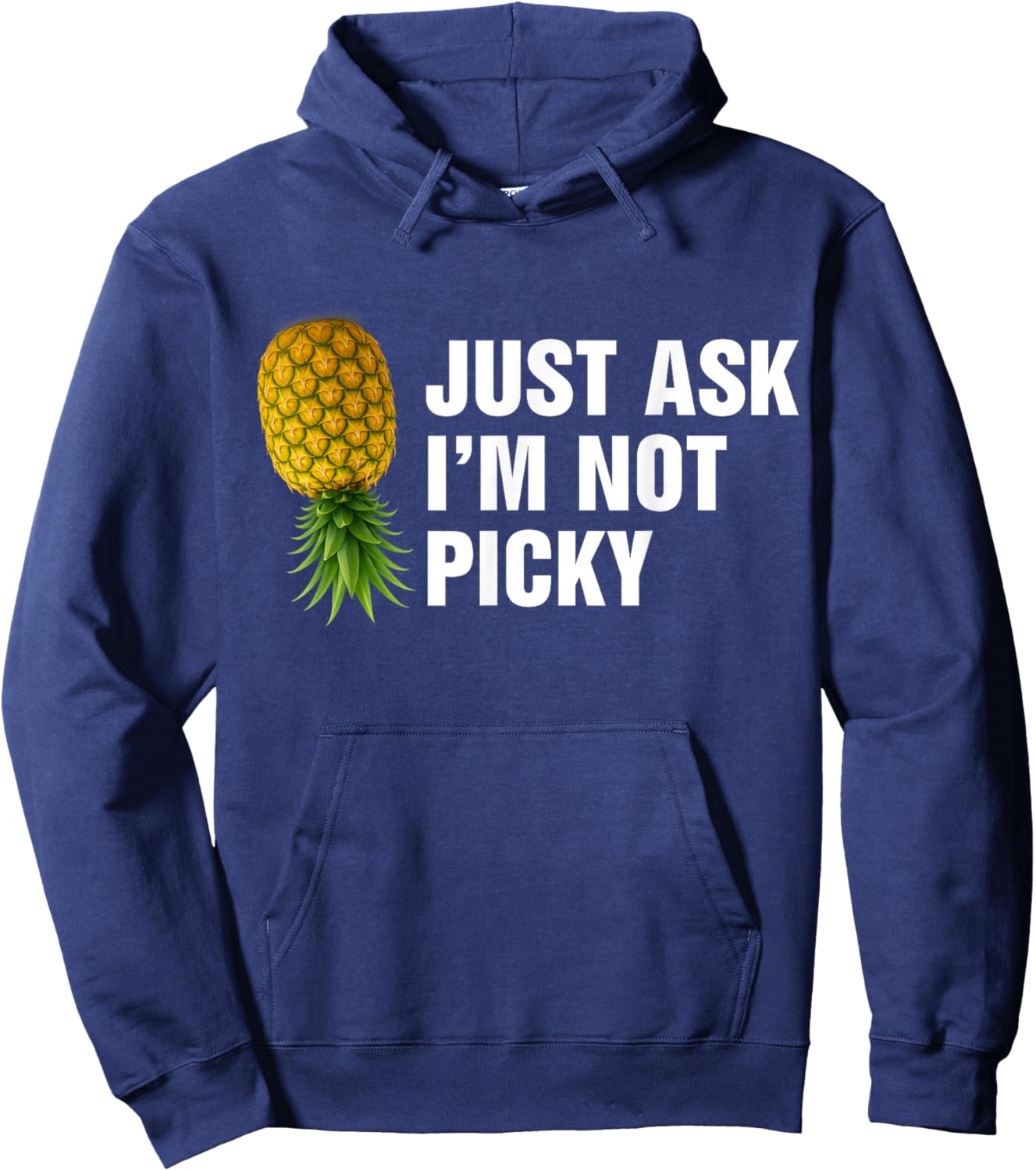 Just Ask Im Not Picky Inappropriate Pineapple Hoodie - Hoodie | Navy
