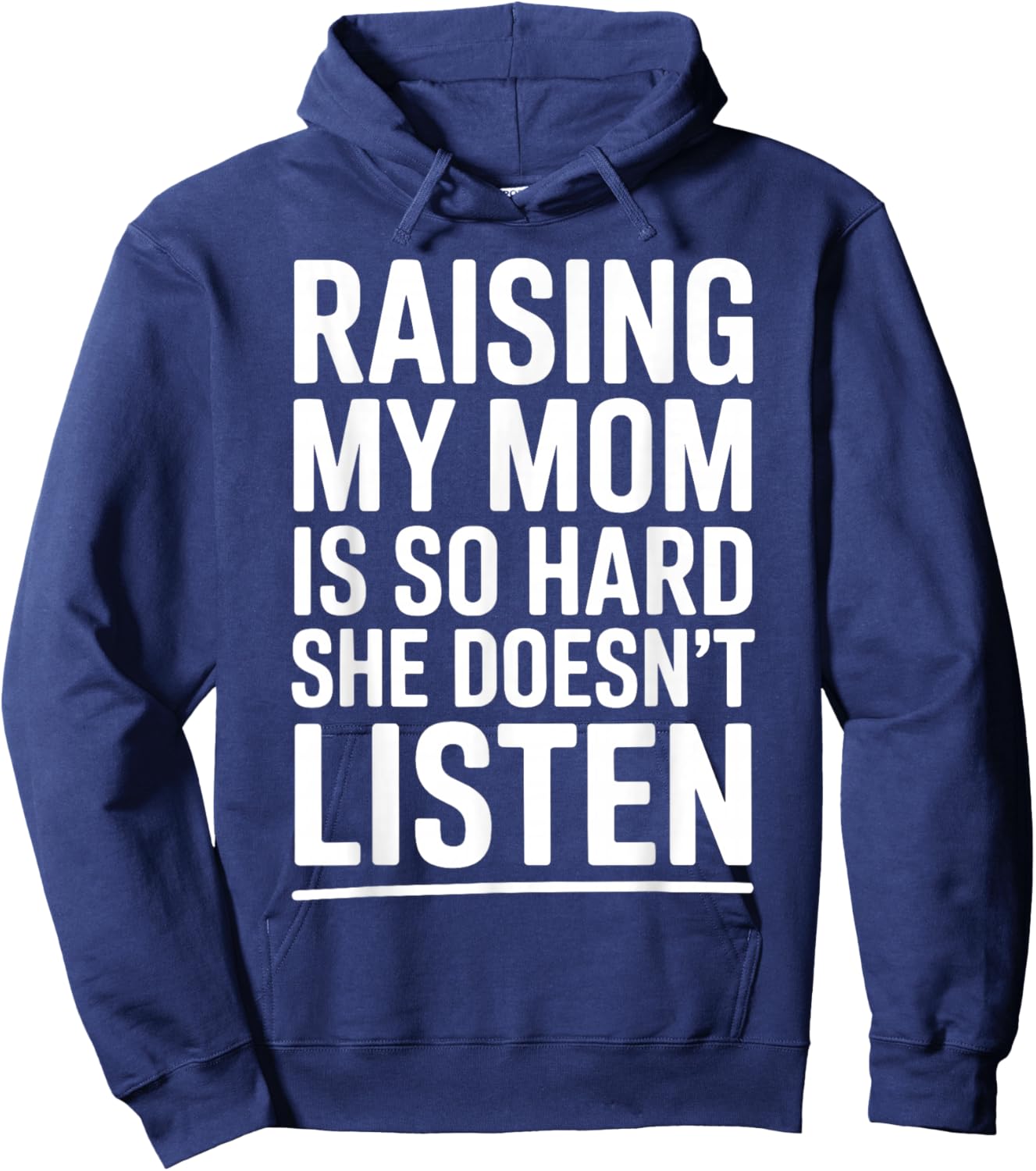 Raising My Mom is So Hard She Doesn't Listen Hoodie - Hoodie | Navy