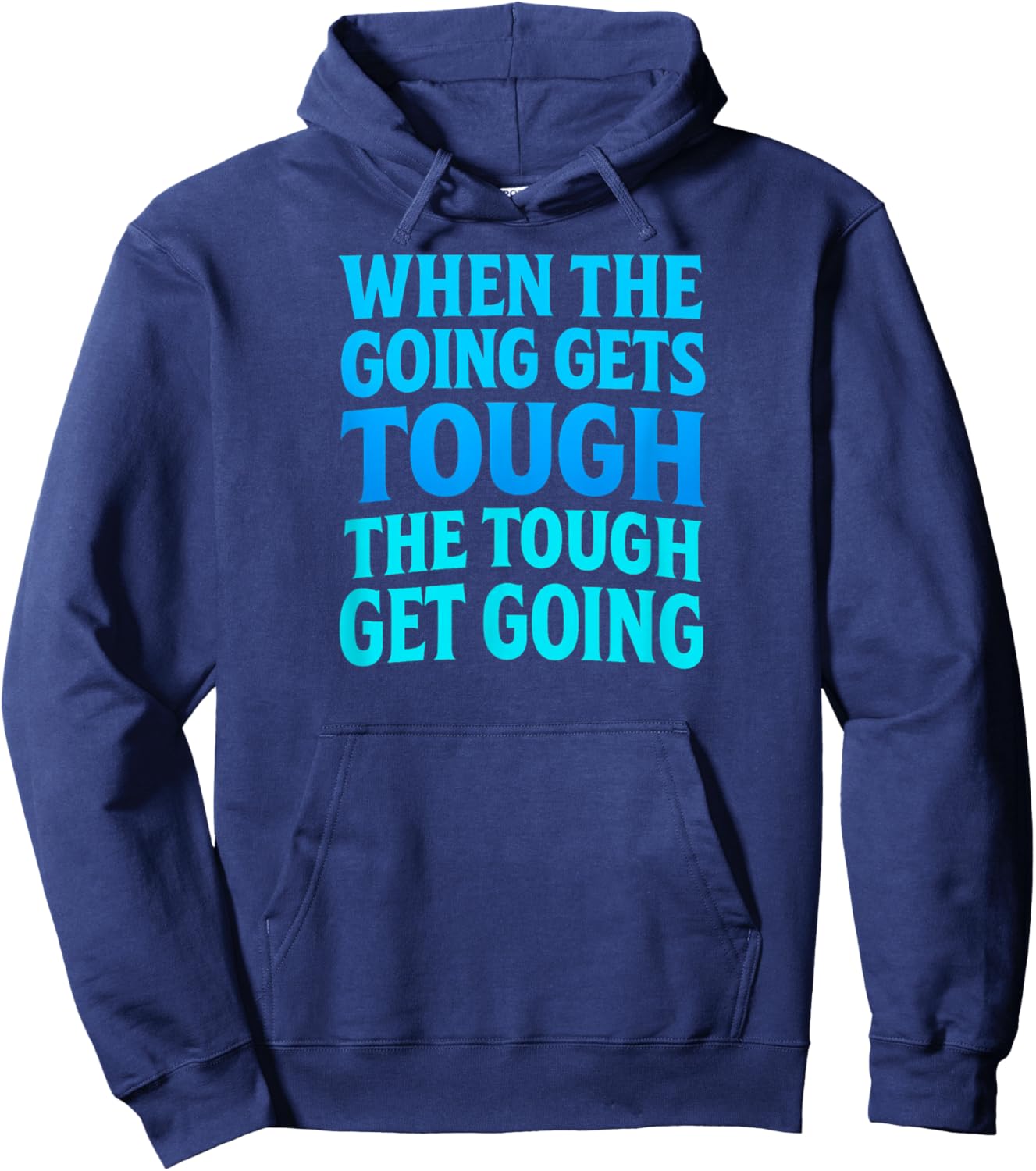 When The Going Gets Tough Hoodie - Hoodie | Navy
