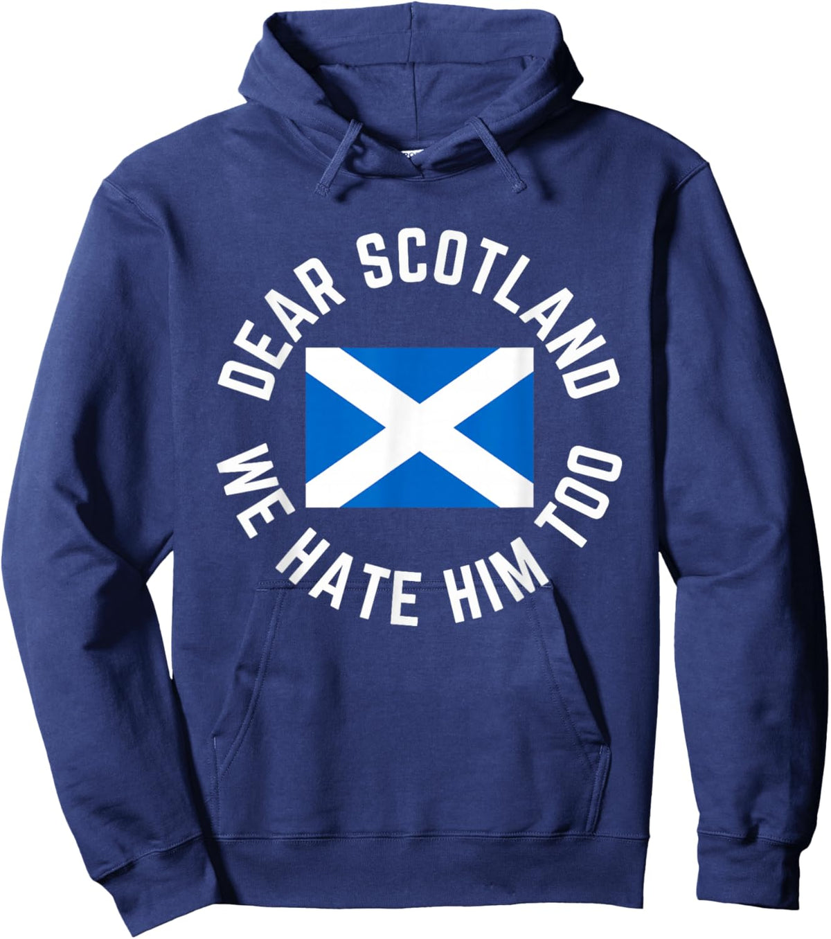 Classic Dear Scotland We Hate Him Too Hoodie - Hoodie | Navy