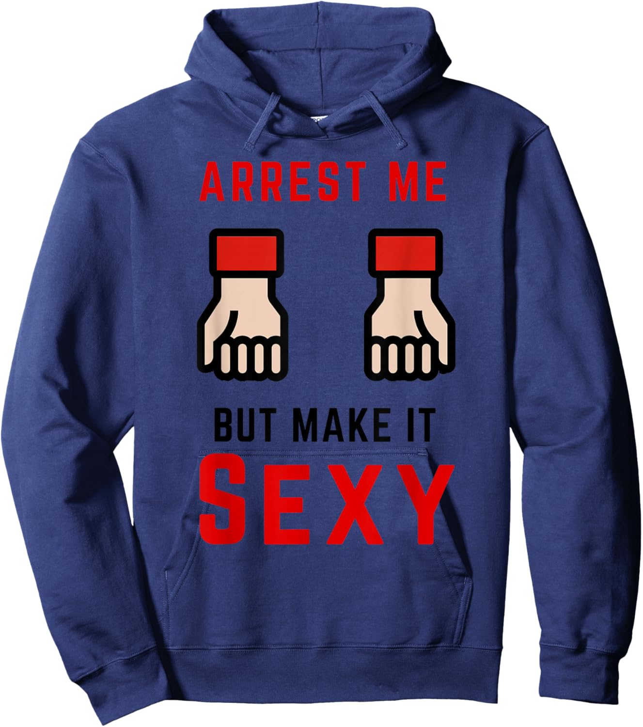 Arrest Me But Make It Sexy Hoodie - Hoodie | Navy