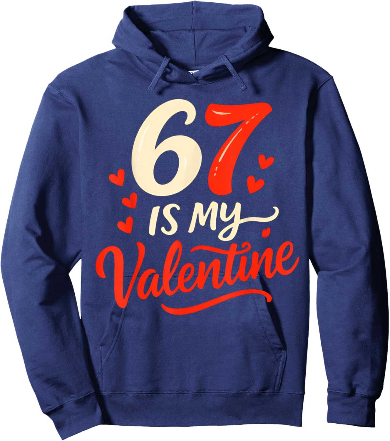 Funny Six Seven is My Valentine 6 7 Hoodie - Hoodie | Navy