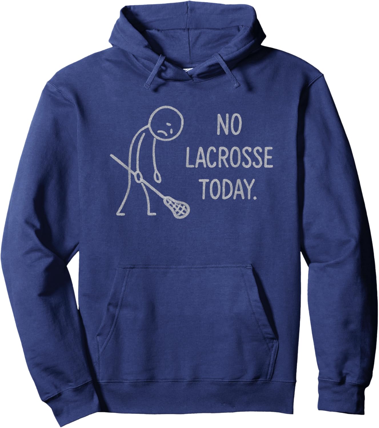 Funny No Lacrosse Today for Lacrosse Fans Hoodie - Hoodie | Navy