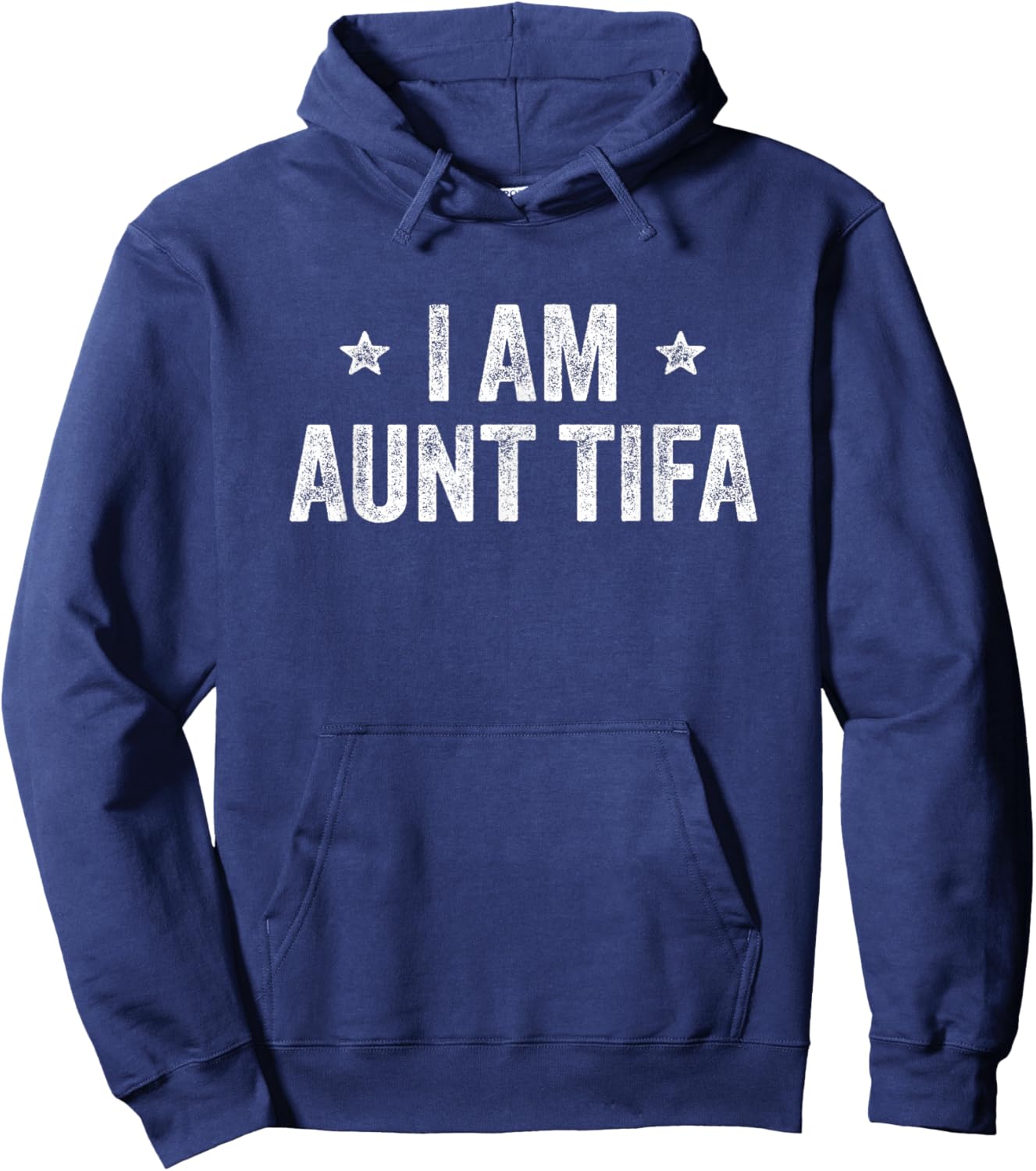 I Am Aunt TIFA Funny Hoodie - Hoodie | Navy