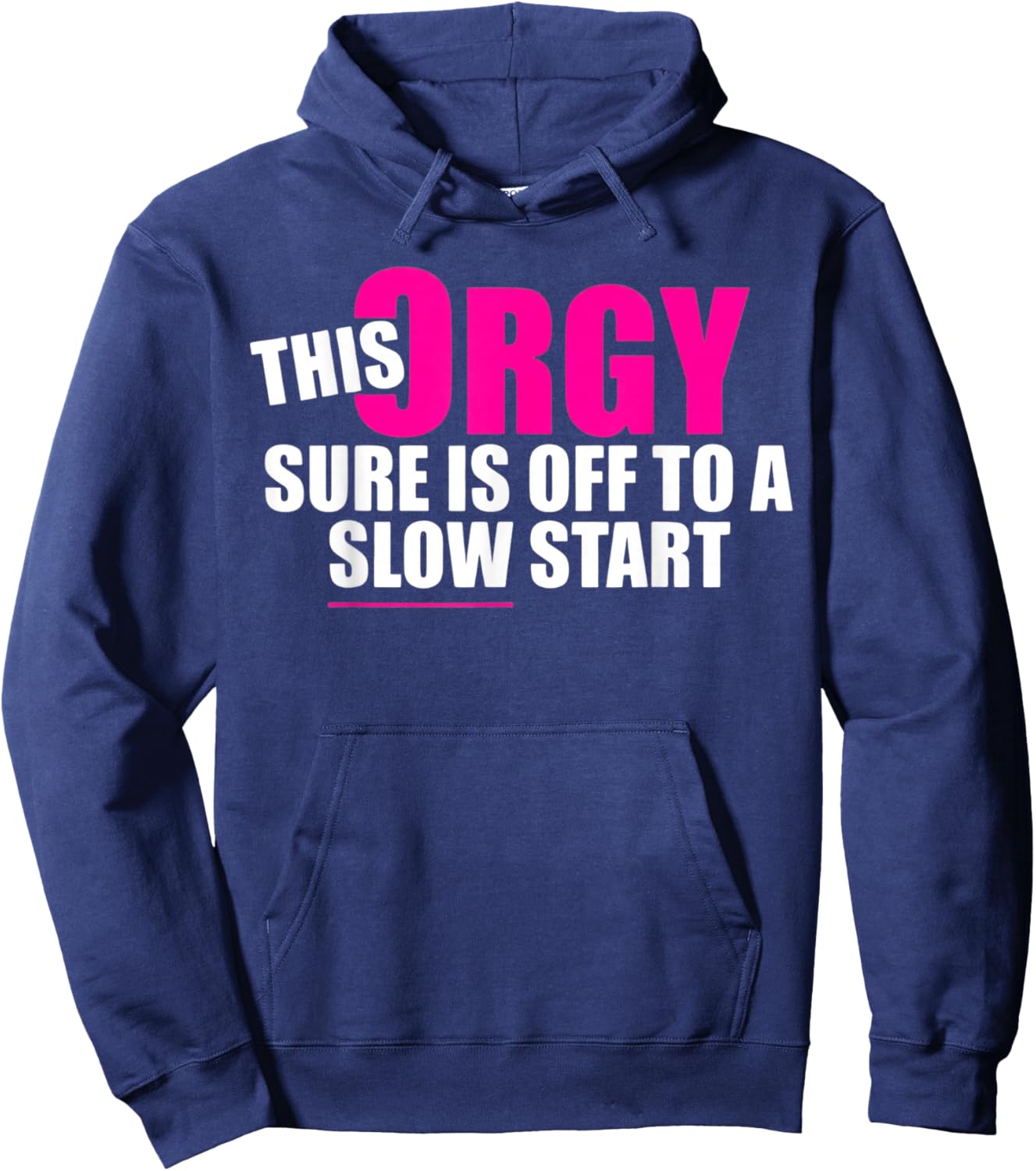 This Orgy Sure is Off to A Slow Start Quote Hoodie - Hoodie | Navy