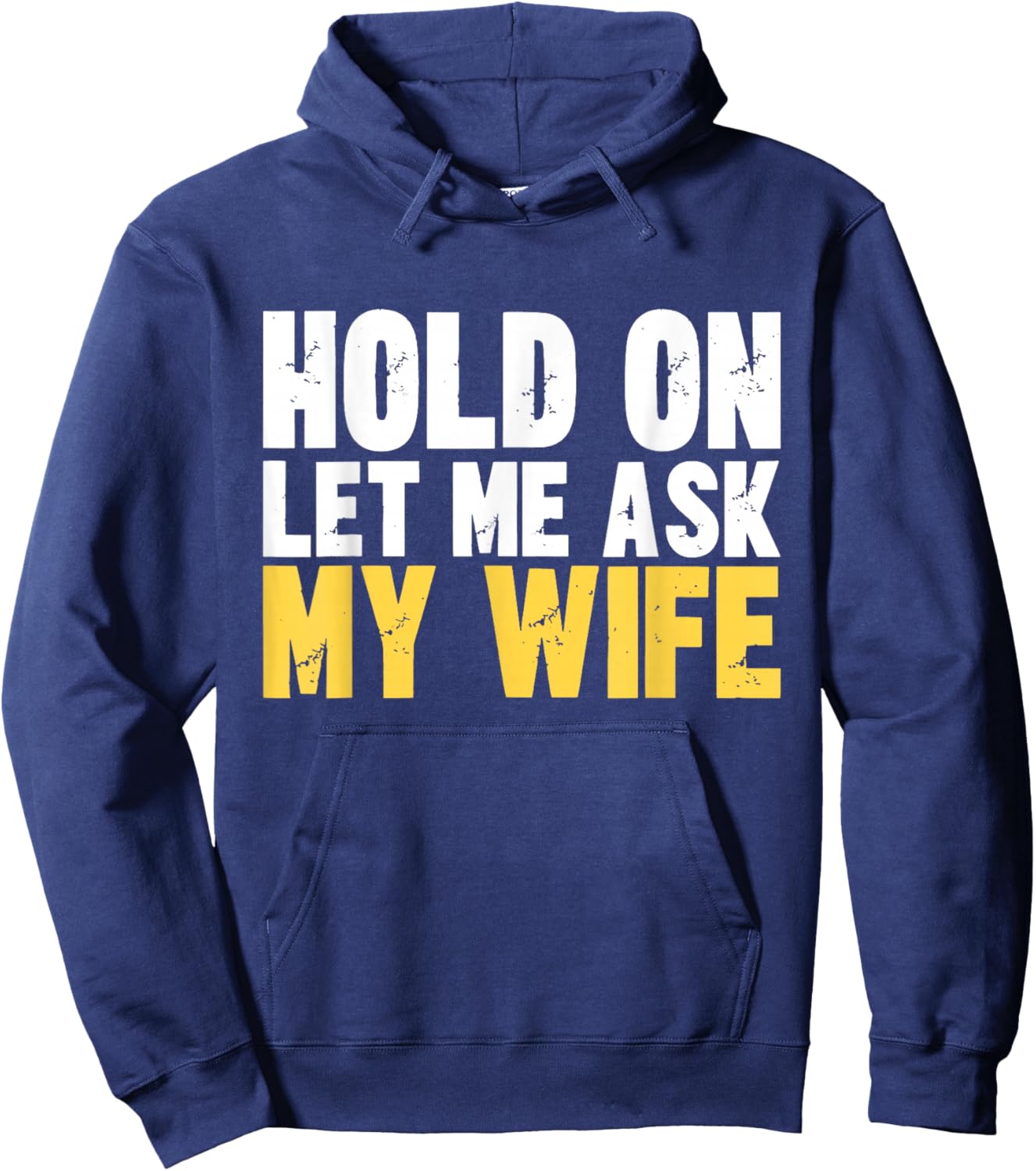 Hold On Let Me Ask My Wife Vintage Funny Saying Hoodie - Hoodie | Navy