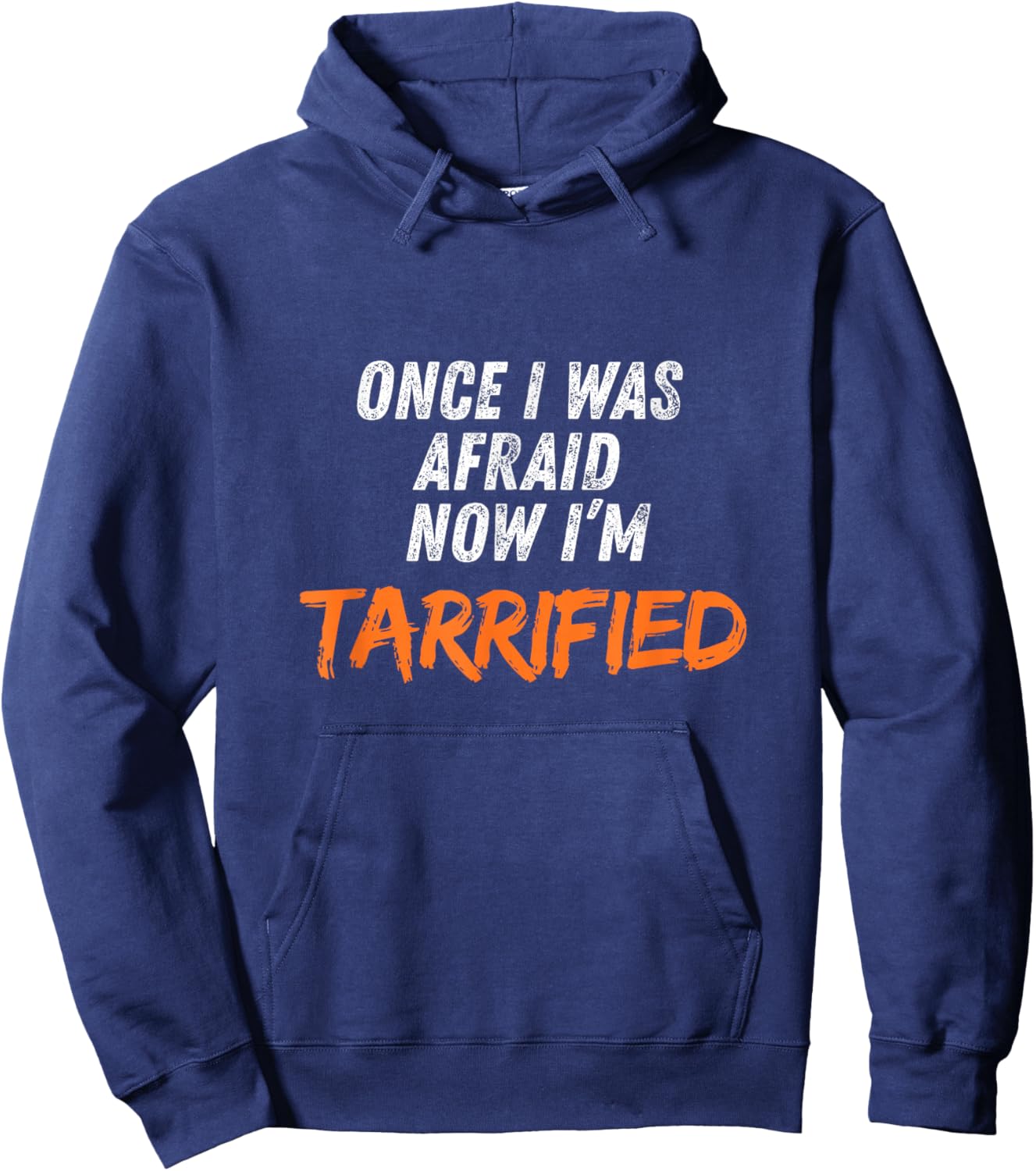 Once I was Afraid Now I’m Tarrified Hoodie - Hoodie | Navy