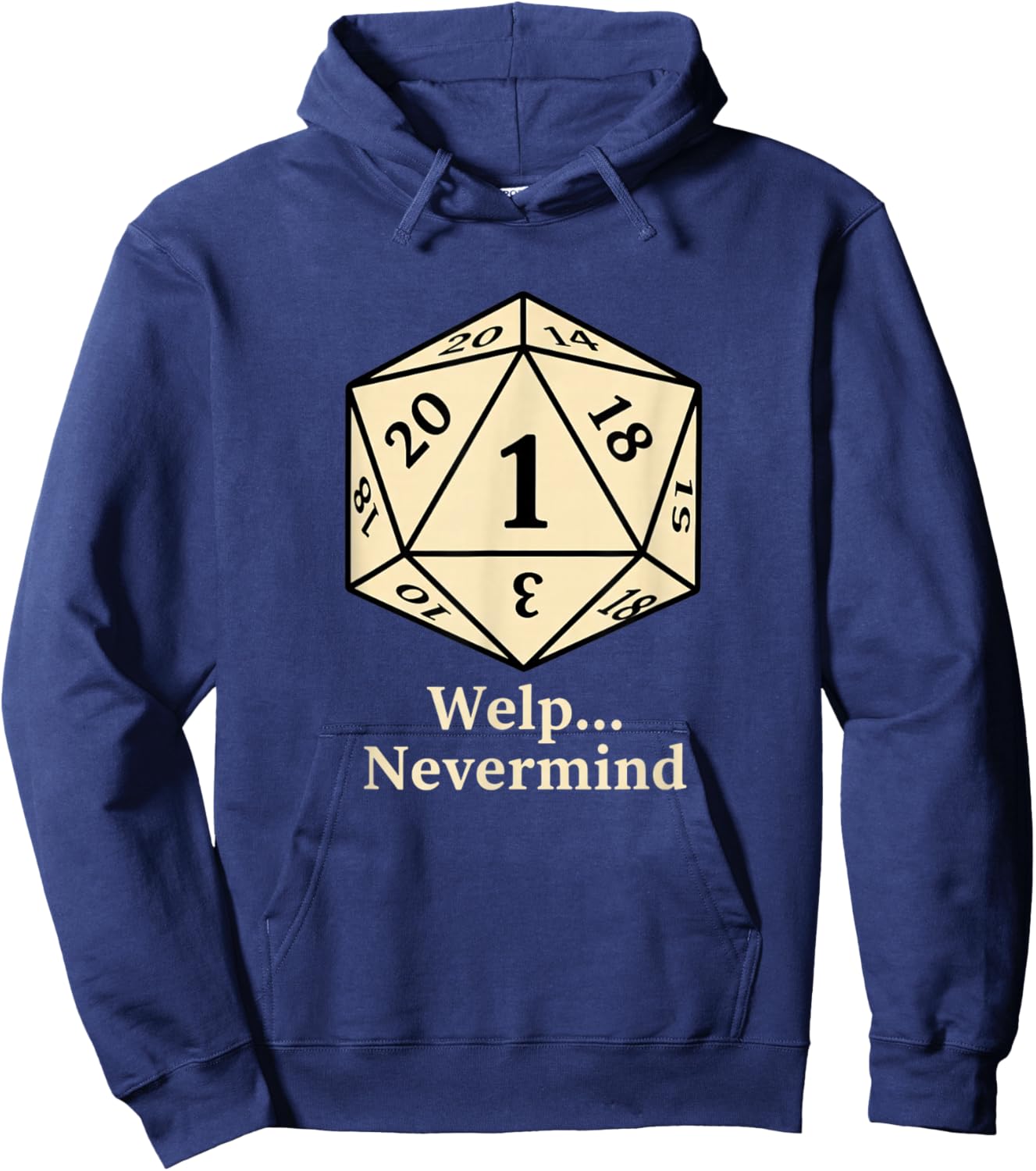 Welp Nevermind D20 RPG Gamer Dice Humor Hoodie - Hoodie | Navy