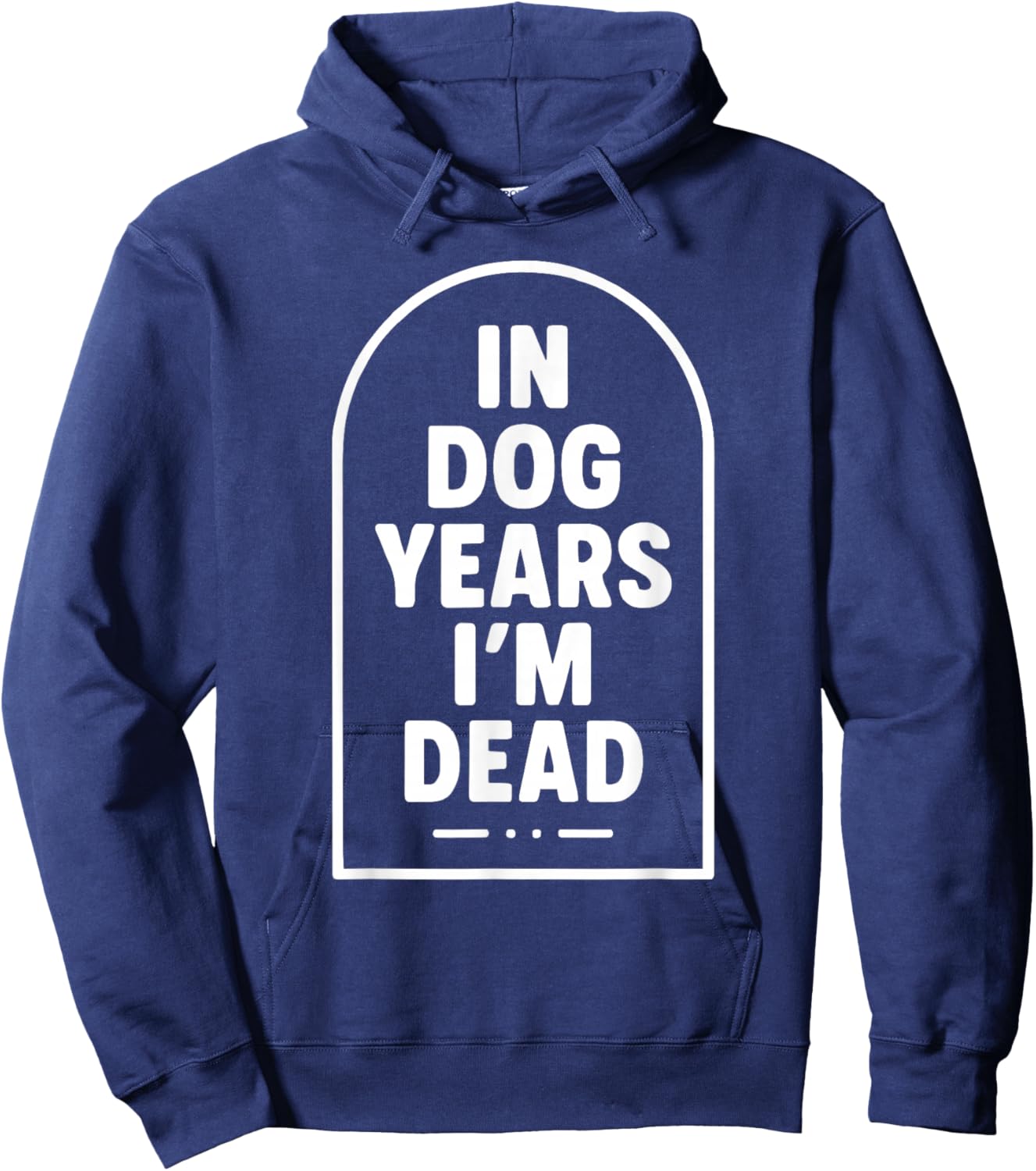 in Dog Years I’m Dead Funny Aging Graphic Hoodie - Hoodie | Navy