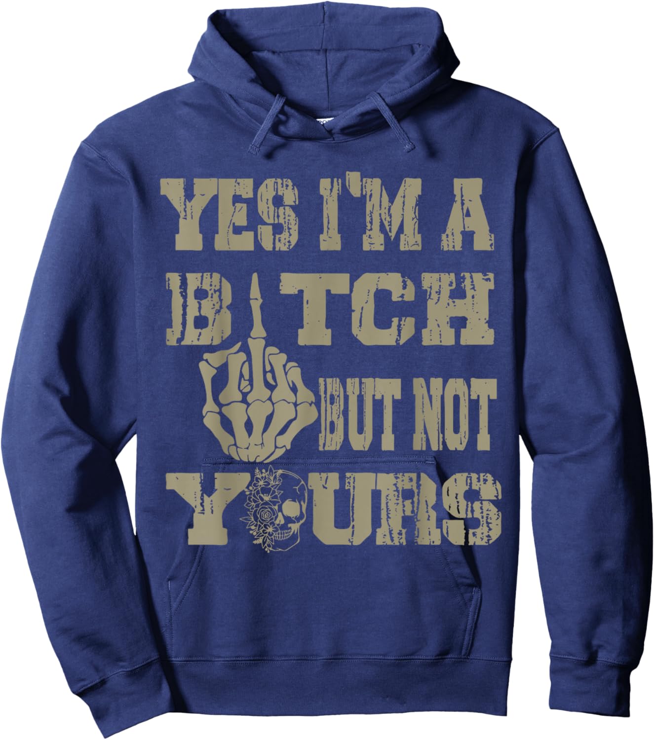 Yes Im A Bitch But Not Yours Skull Bold Quote Hoodie - Hoodie | Navy