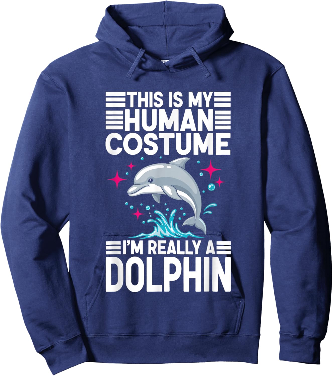 This is My Human Costume I'm Really A Dolphin Hoodie - Hoodie | Navy