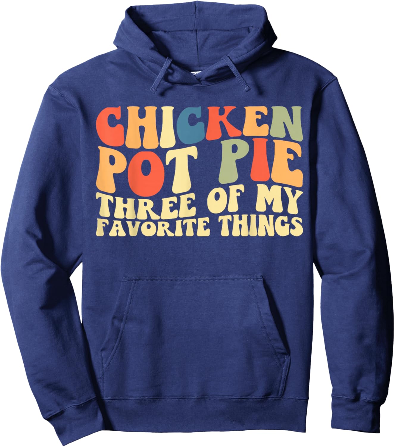 Chicken Pot Pie Three of My Favorite Things Hoodie - Hoodie | Navy