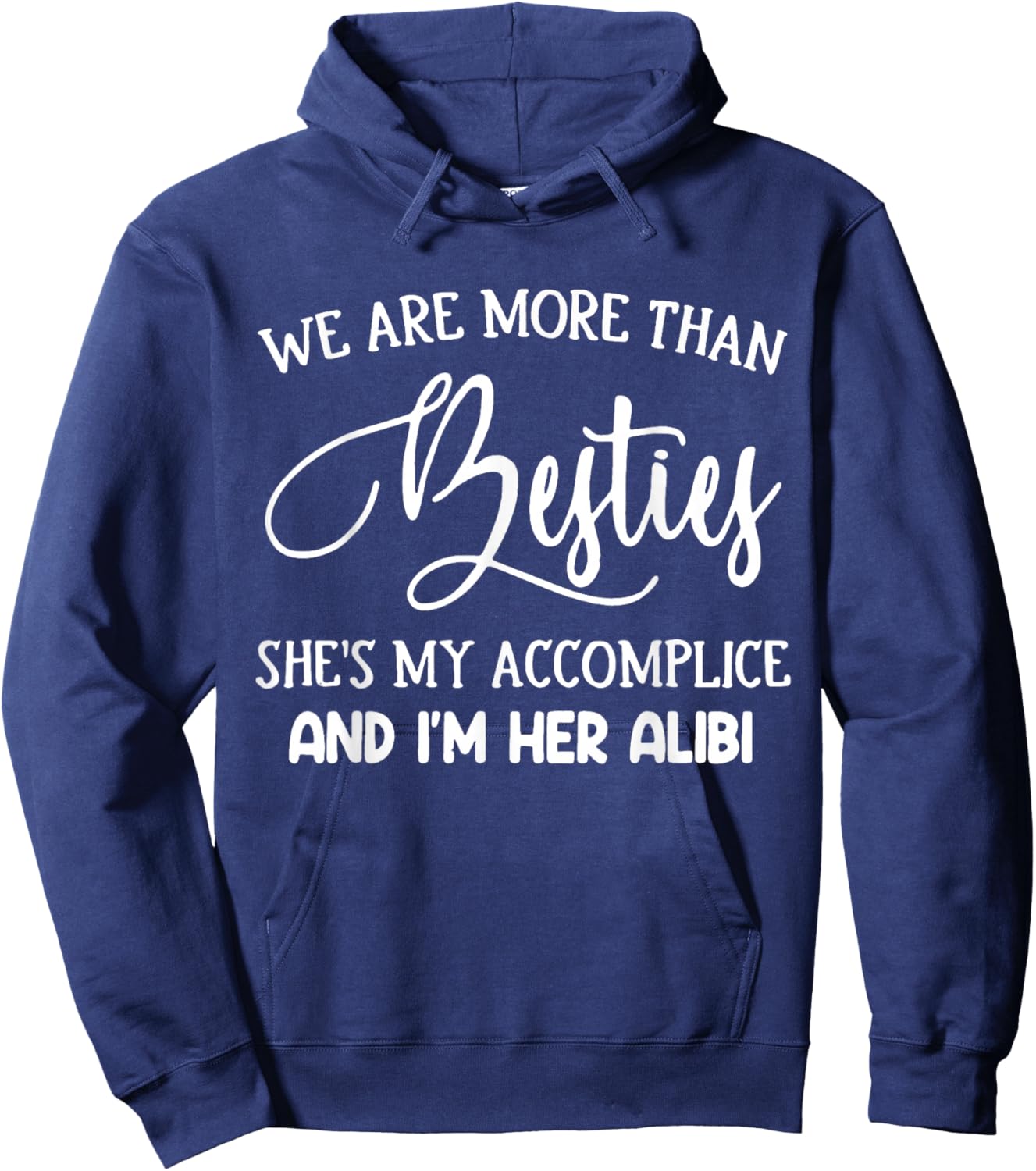 More Than Besties Accomplice and Alibi Quote Hoodie - Hoodie | Navy