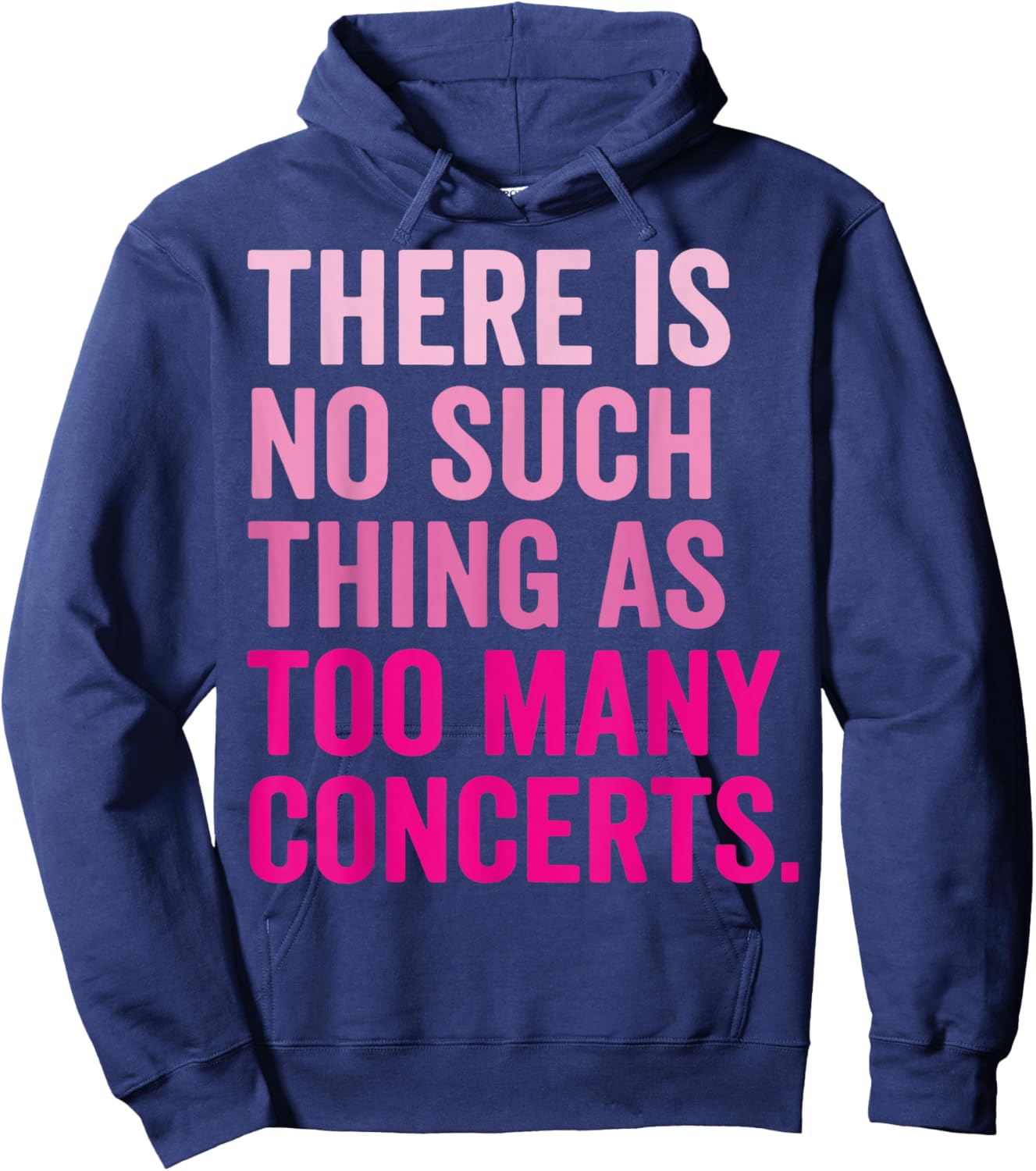 There is No Such Thing As Too Many Concerts Hoodie - Hoodie | Navy