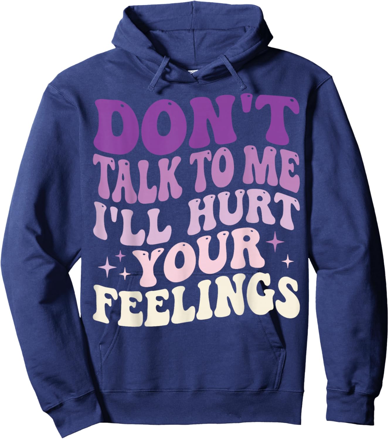 Don't Talk to Me I'll Hurt Your Feelings Hoodie - Hoodie | Navy