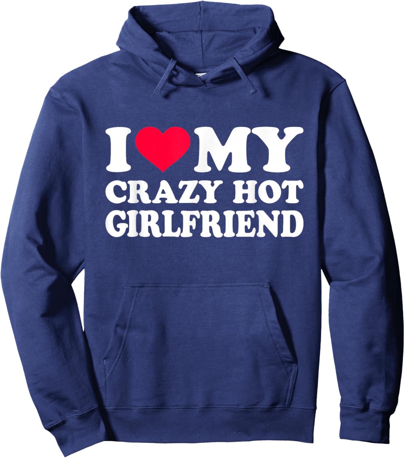 I Love My Crazy Hot Girlfriend Hoodie - Hoodie | Navy