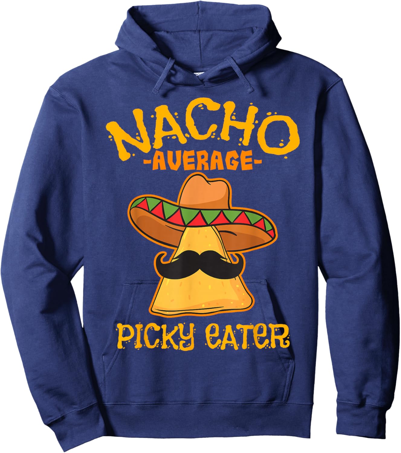 Nacho Average Picky Eater Personality Attitude Hoodie - Hoodie | Navy