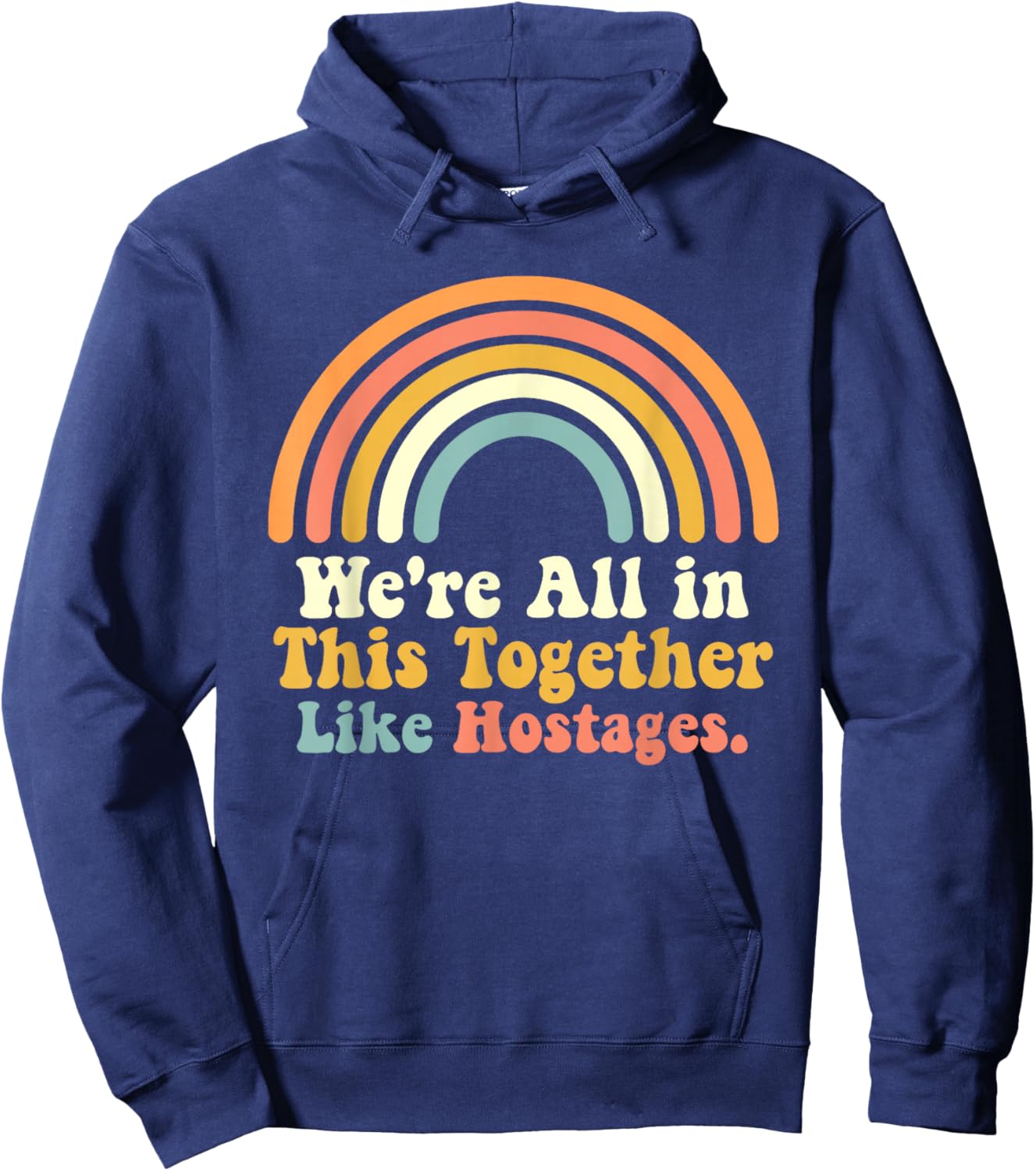 We're All in This Together Like Hostages Joke Hoodie - Hoodie | Navy