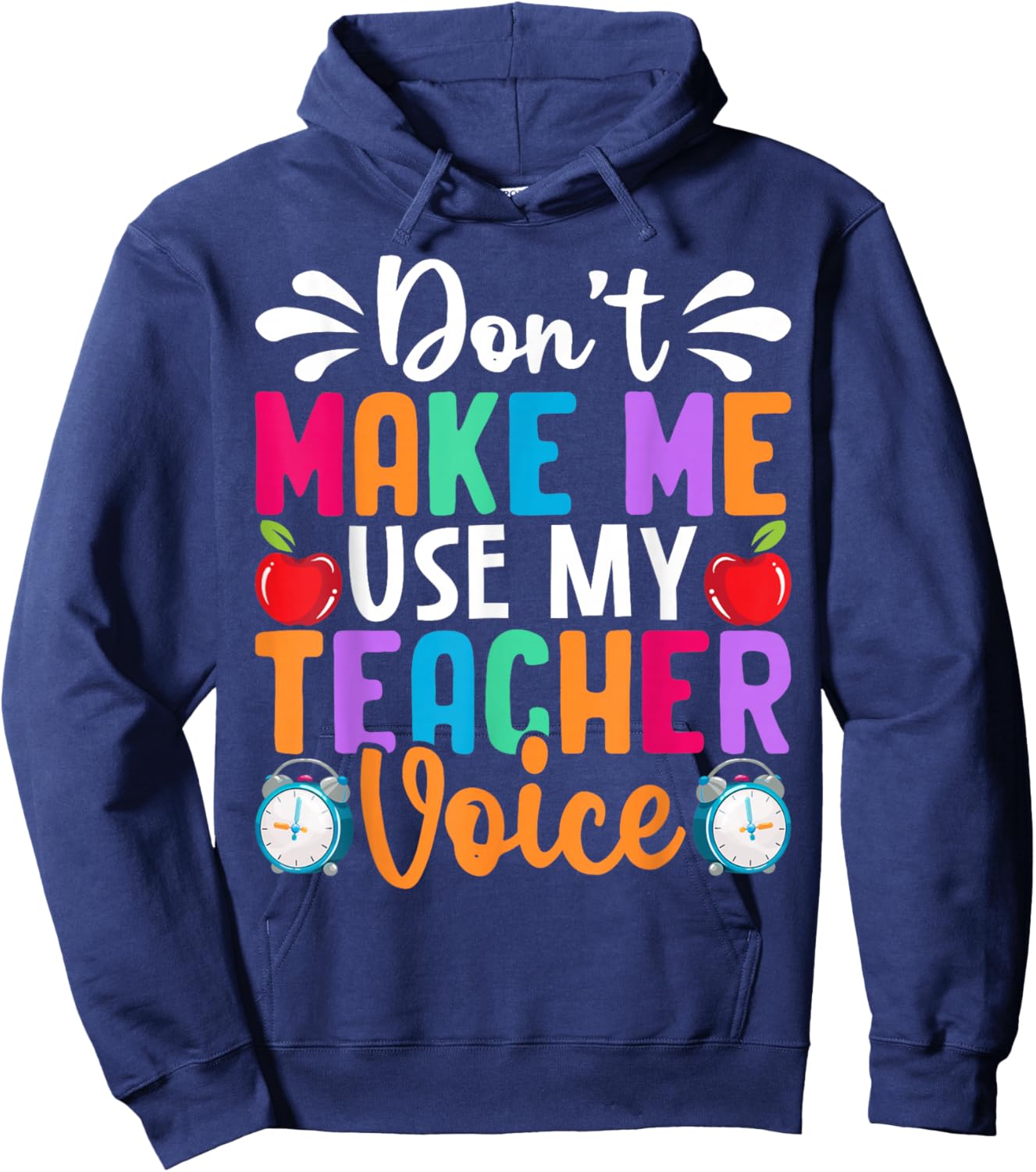 Don’t Make Me Use My Teacher Voice Funny Saying Hoodie - Hoodie | Navy