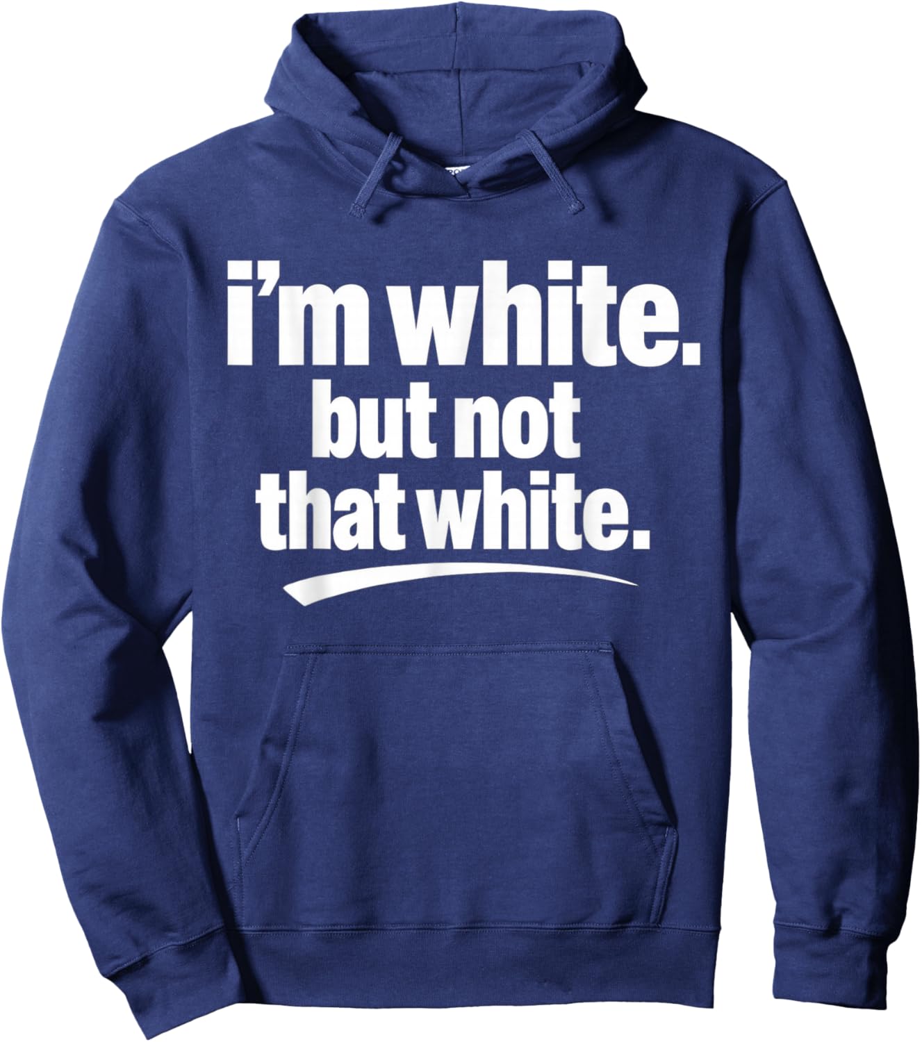 I’m White But Not That White Funny Meme Quote Hoodie - Hoodie | Navy