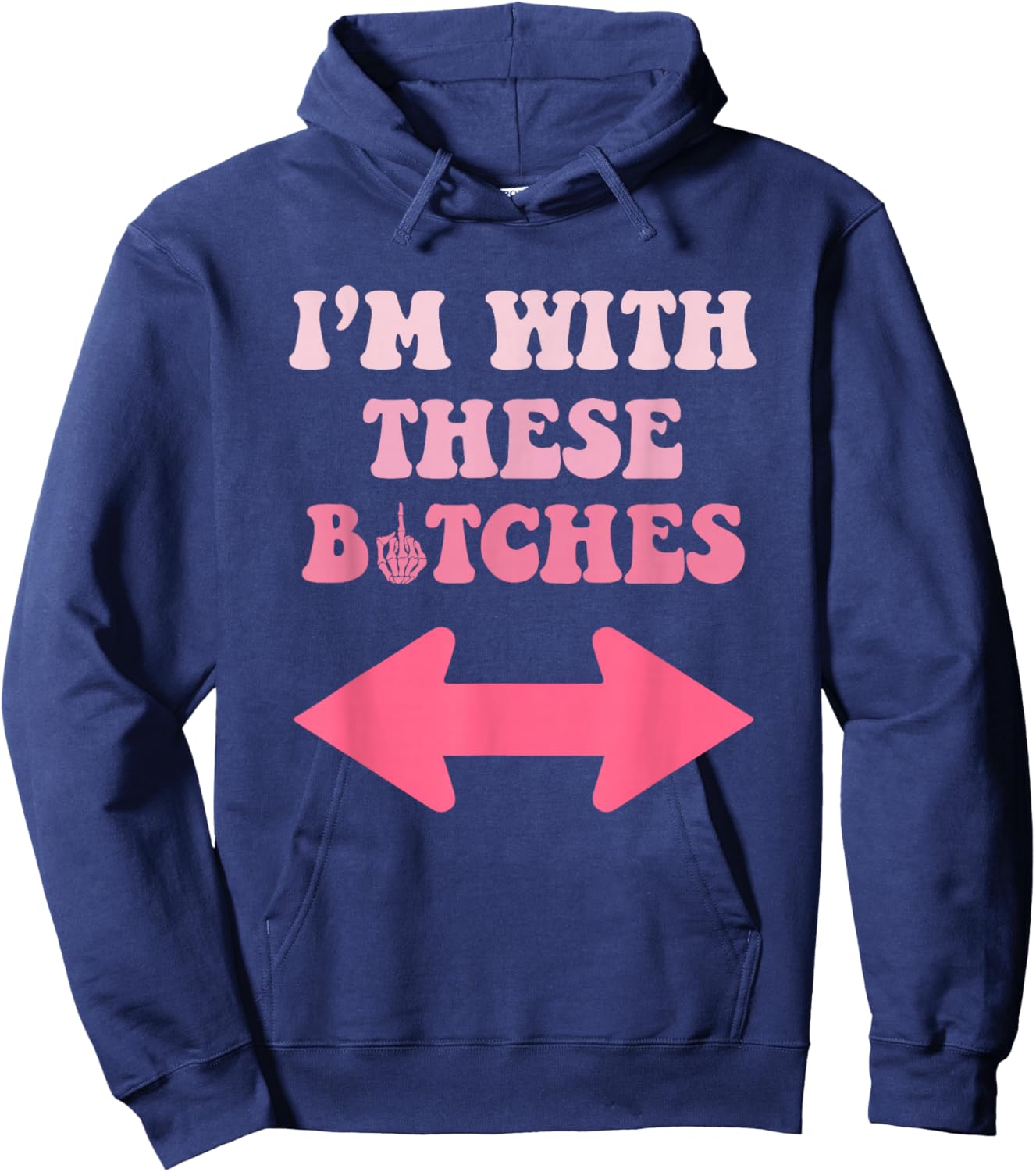 I'm with These Bitches Funny Saying Sarcastic Hoodie - Hoodie | Navy