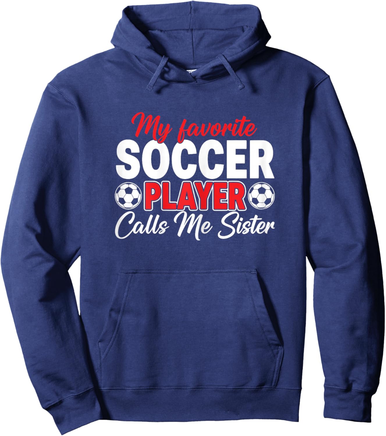 My Favorite Soccer Player Calls Me Sister Hoodie - Hoodie | Navy