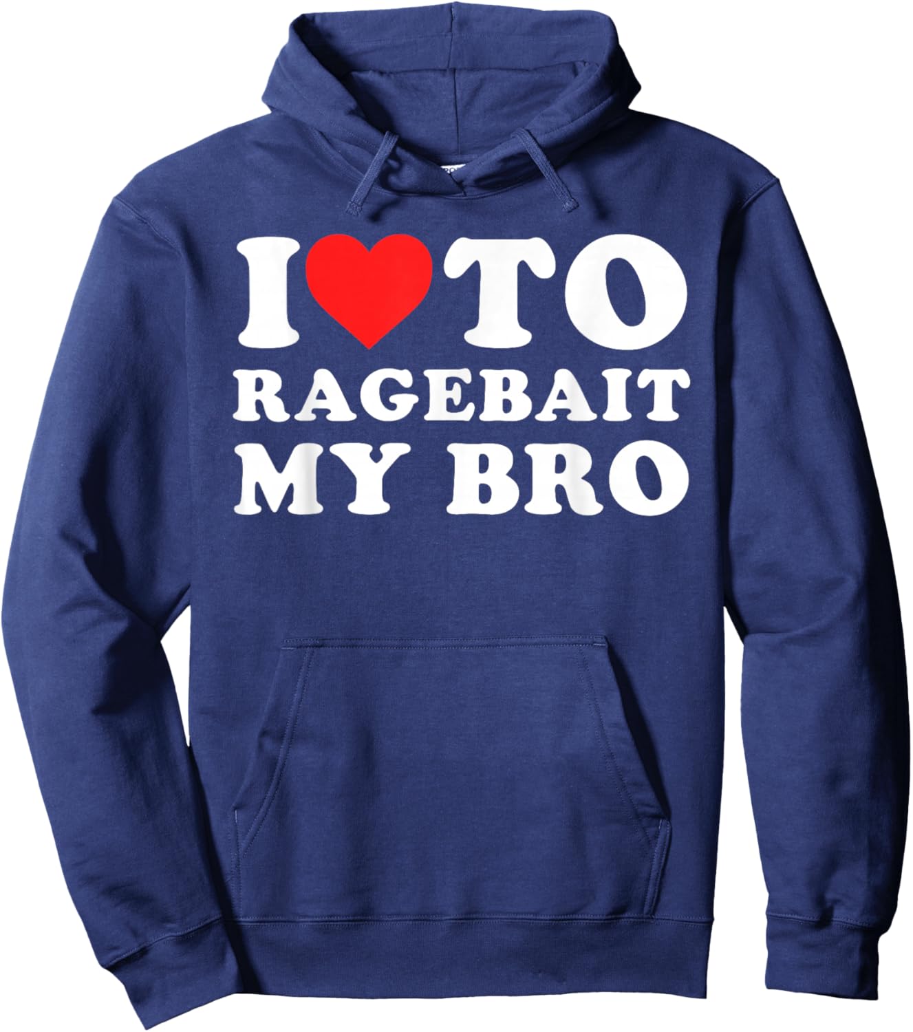 I Love to Ragebait My Bro Funny Hoodie - Hoodie | Navy