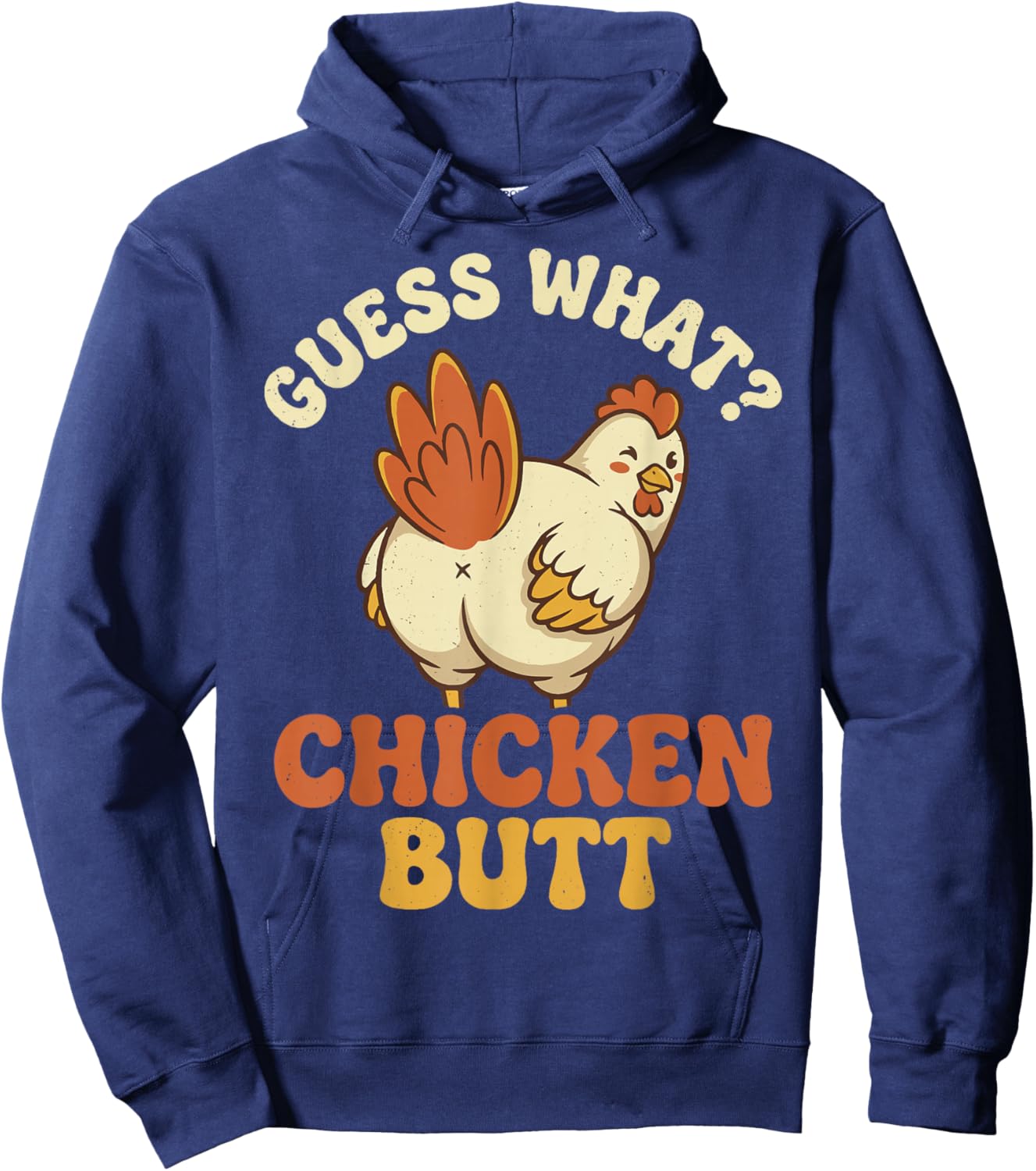 Guess What Chicken Butt Hoodie - Hoodie | Navy