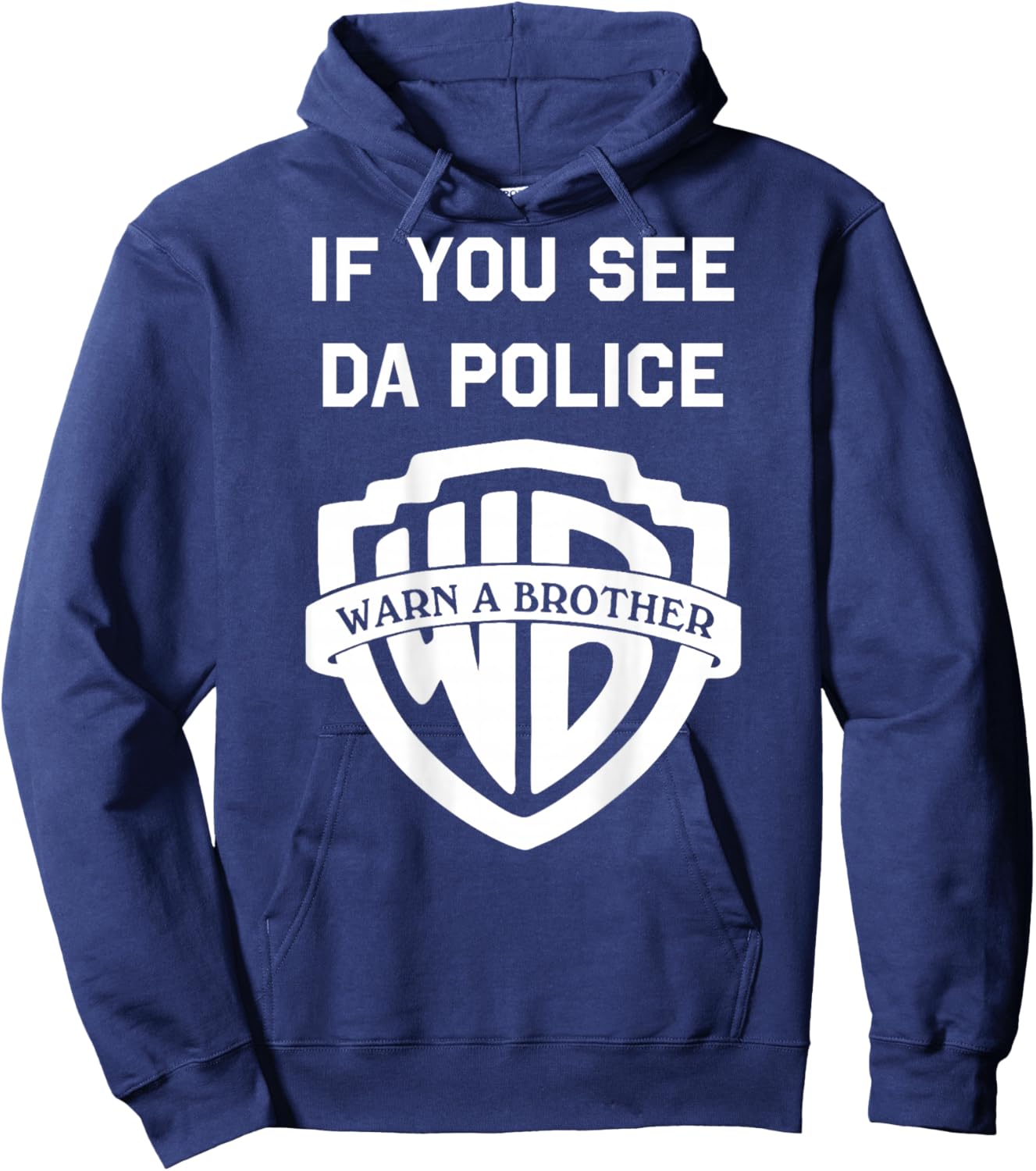 If You See Da Police Warn A Brother Sarcastic Hoodie - Hoodie | Navy