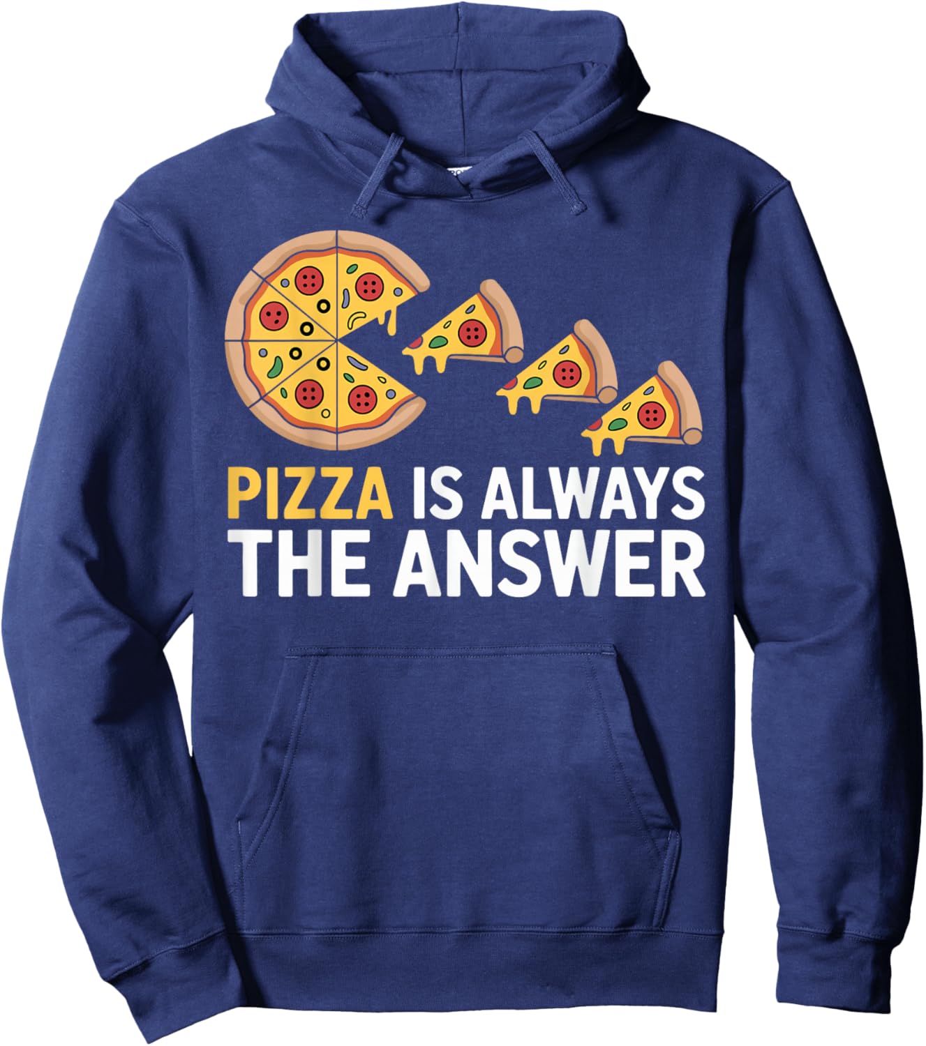 Pizza is Always The Answer Funny Pizza Lover Hoodie - Hoodie | Navy