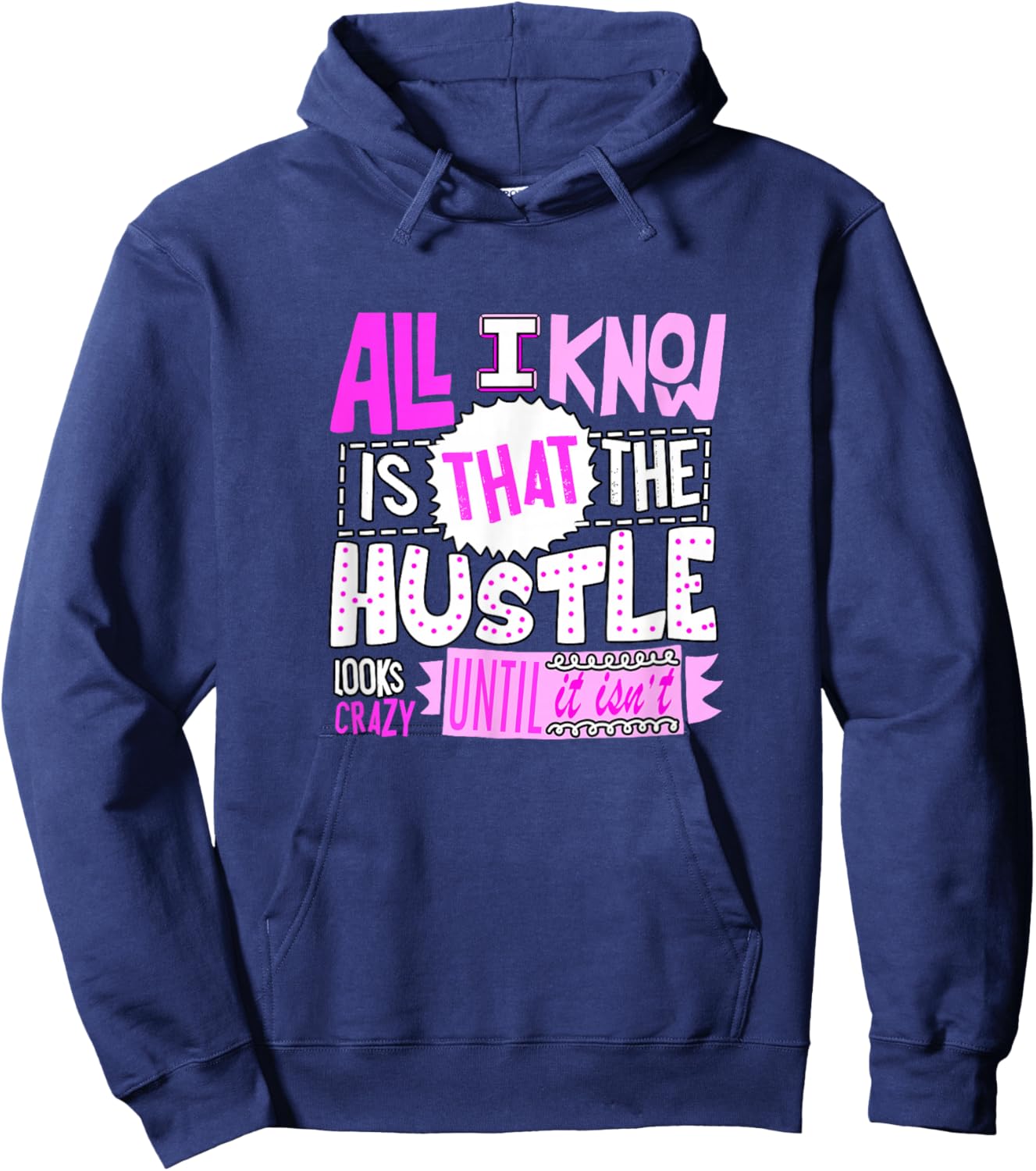 Pink Color The Hustle Looks Crazy Pink Graphic Hoodie - Hoodie | Navy