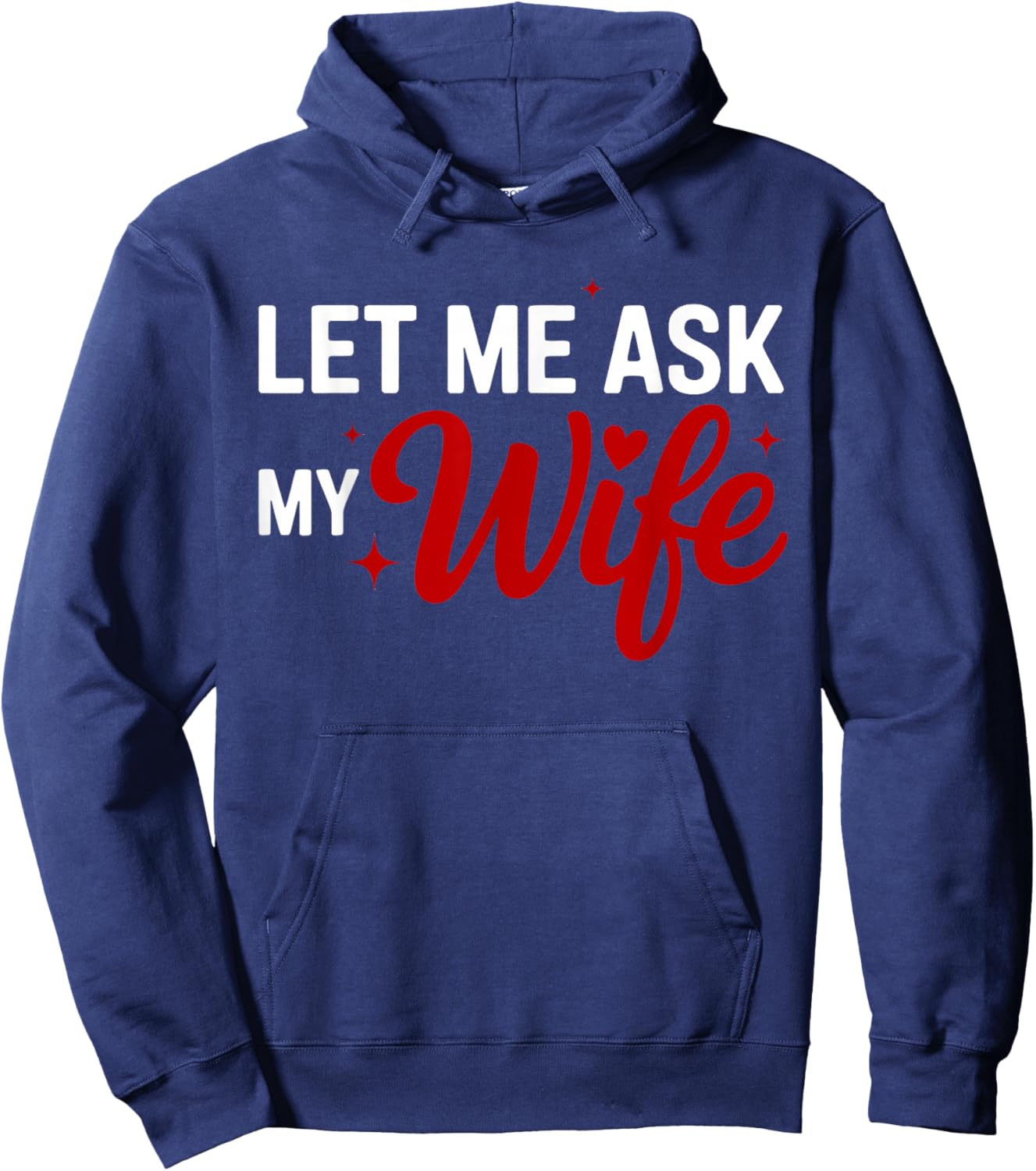 Let Me Ask My Wife Funny Valentine Couple Quote Hoodie - Hoodie | Navy