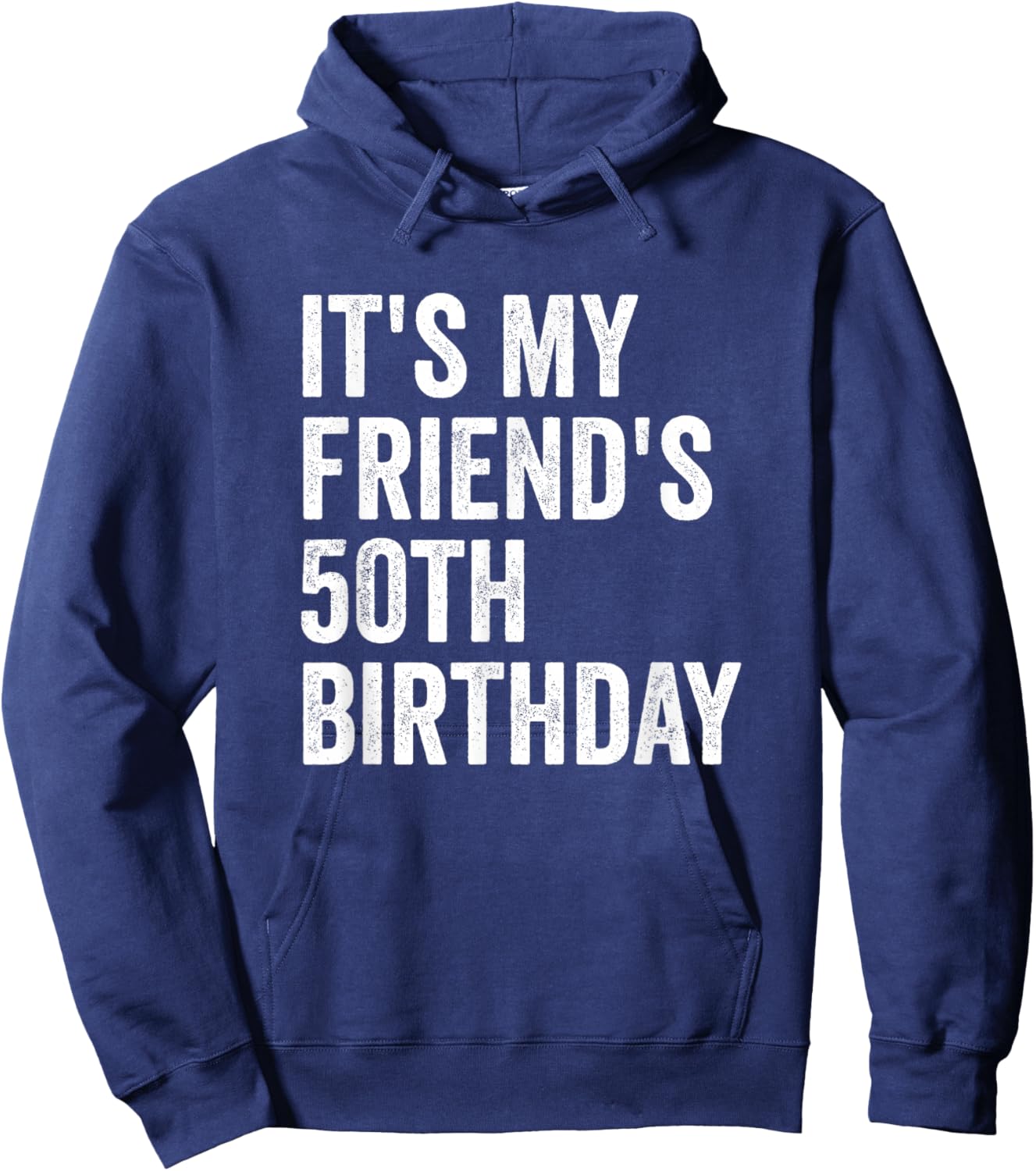 It's My Friend's 50th Birthday Hoodie - Hoodie | Navy