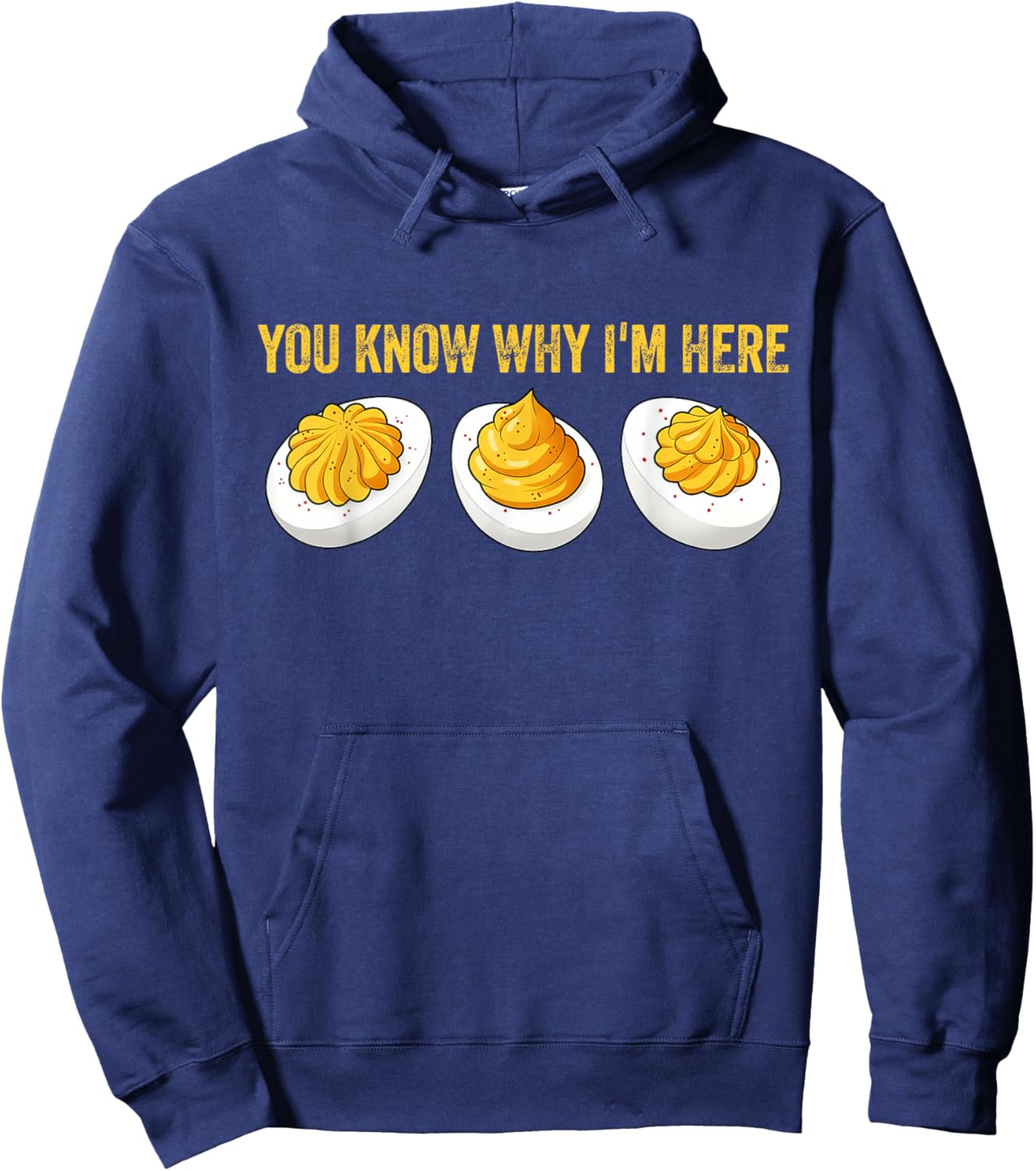You Know Why I'm Here Funny Foodie Deviled Eggs Hoodie - Hoodie | Navy
