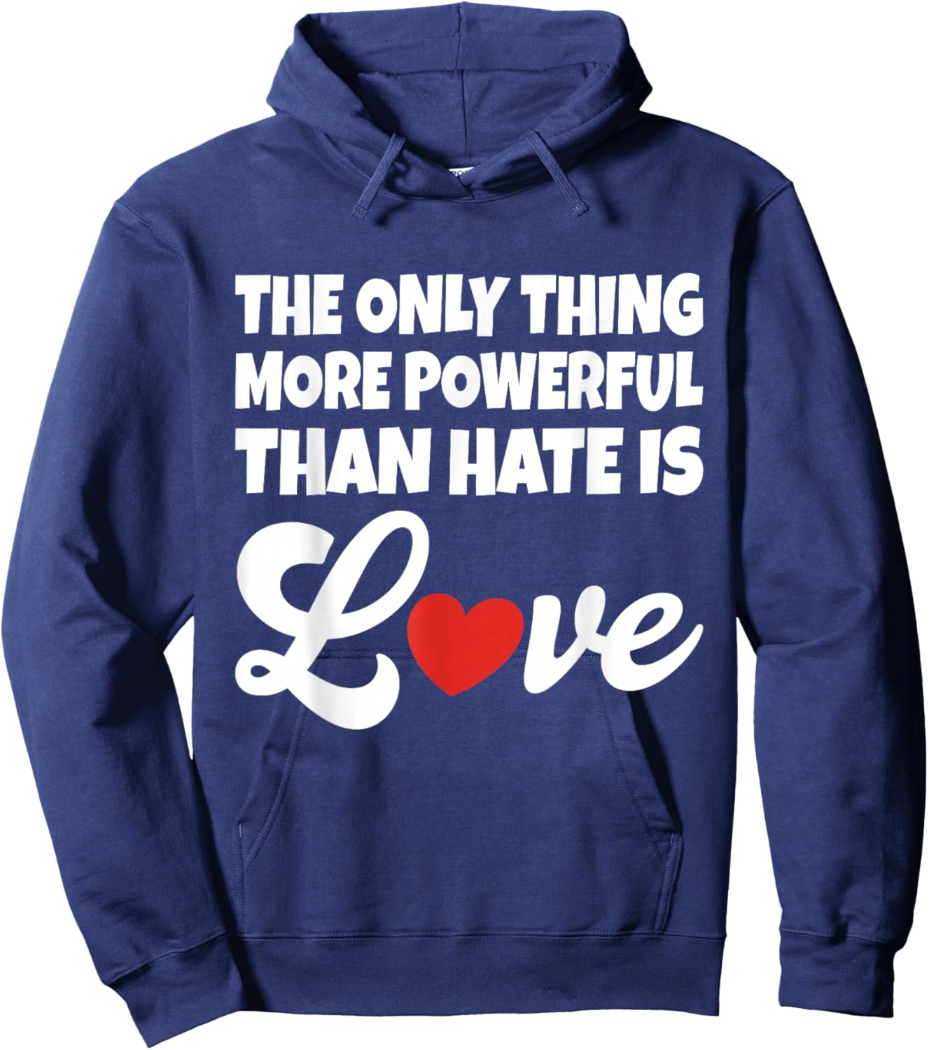 The Only Thing More Powerful Than Hate is Love Hoodie - Hoodie | Navy