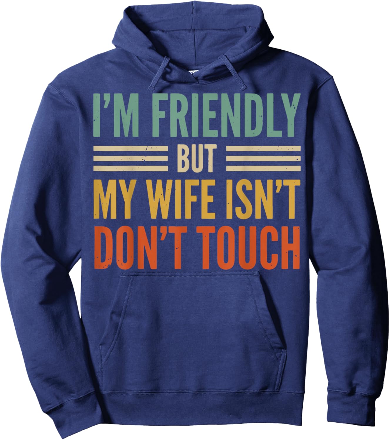 I'm Friendly But My Wife Isn't Don't Touch Hoodie - Hoodie | Navy