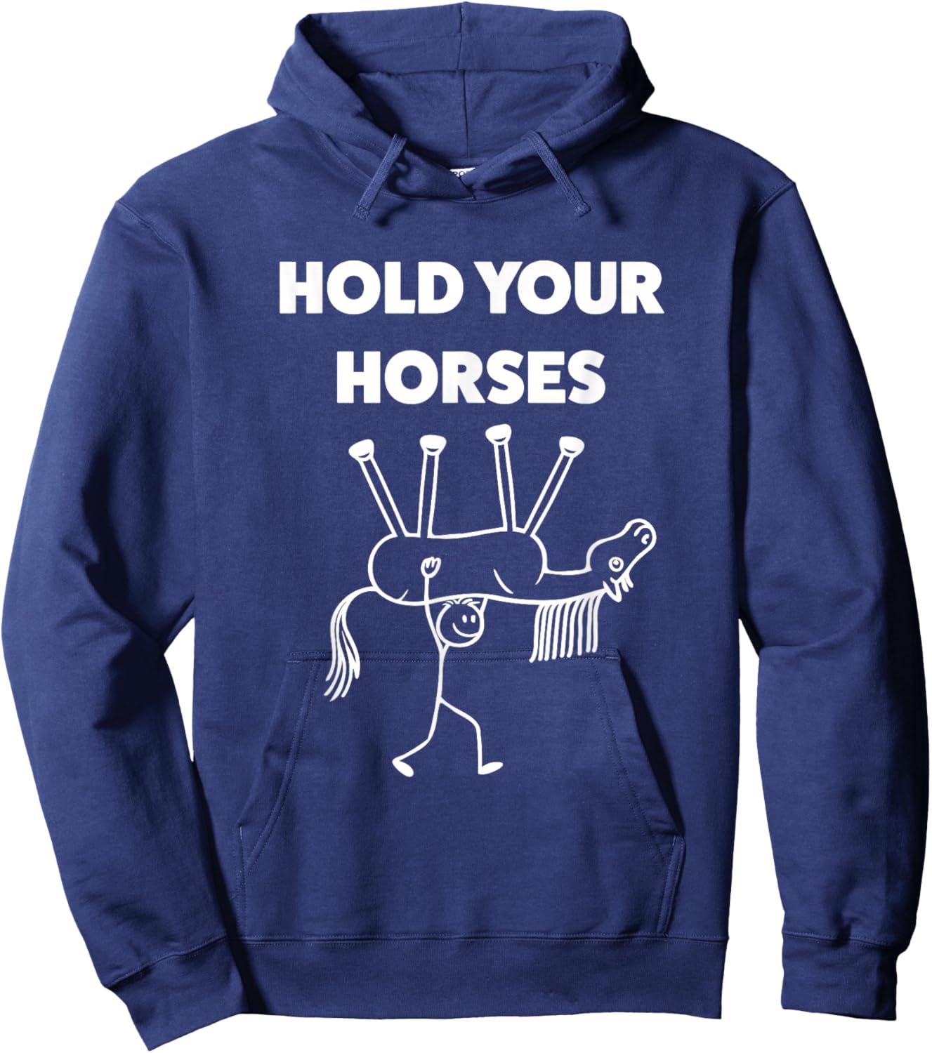 Hold Your Horses Funny Meme Humor Hoodie - Hoodie | Navy
