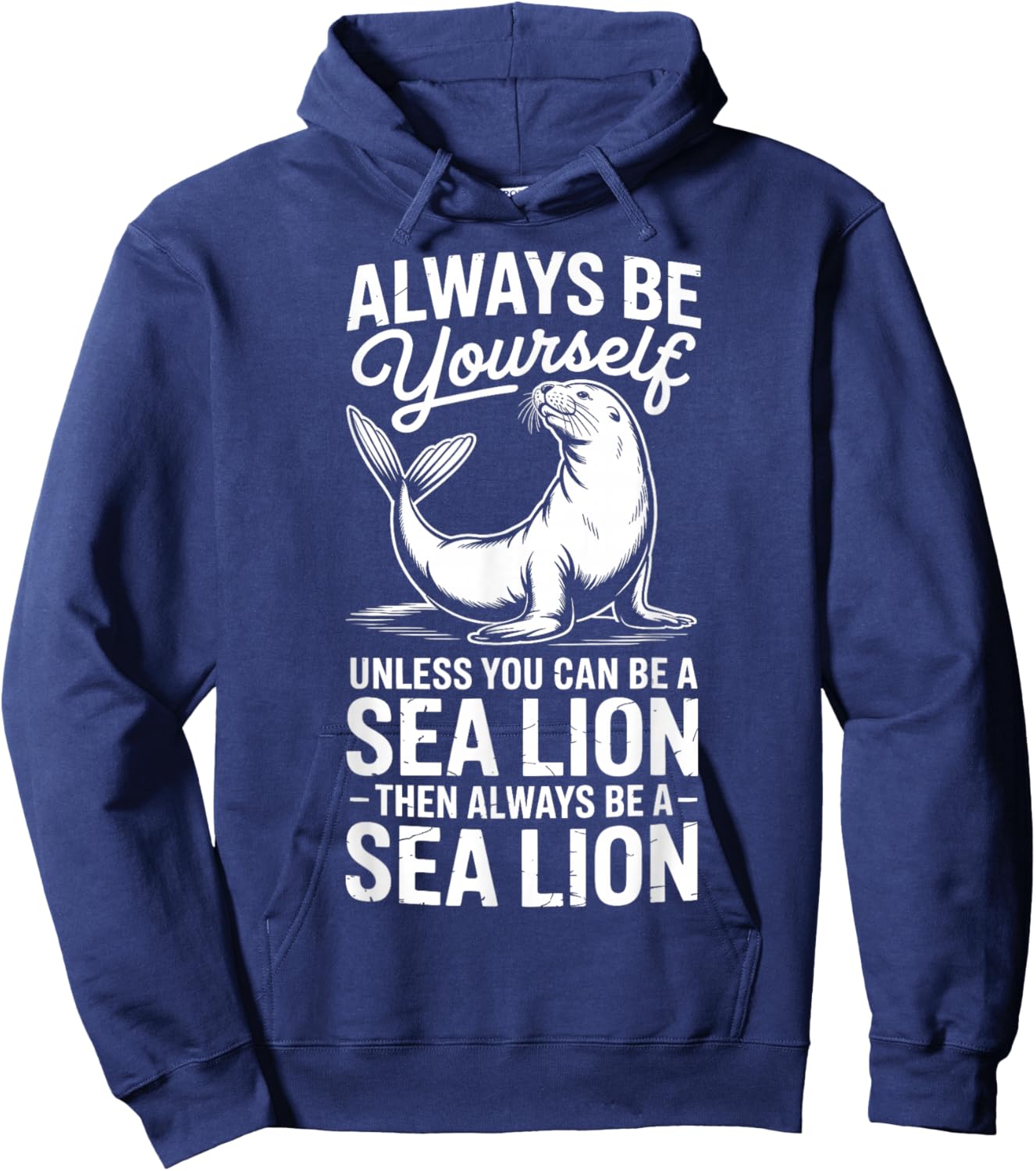 Be A Sea Lion Funny Sea Lion Hoodie - Hoodie | Navy