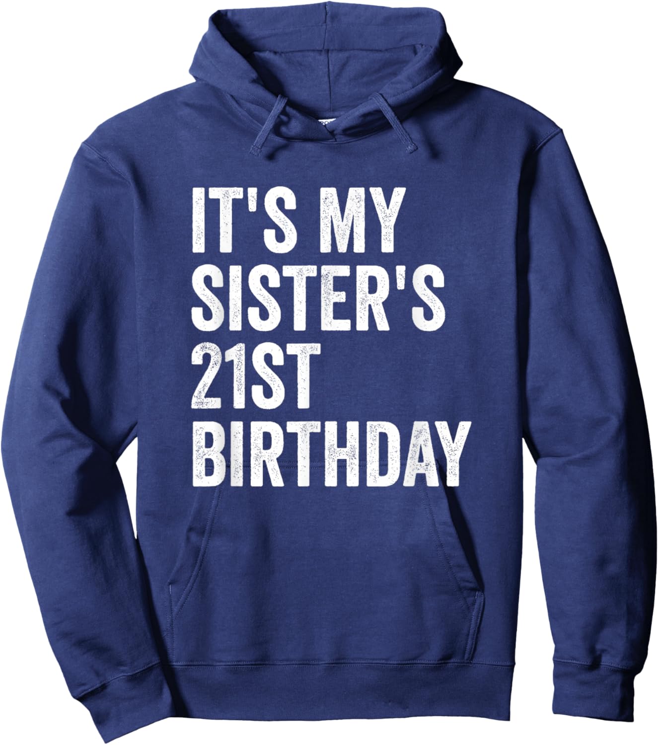 It's My Sister's 21st Birthday Hoodie - Hoodie | Navy