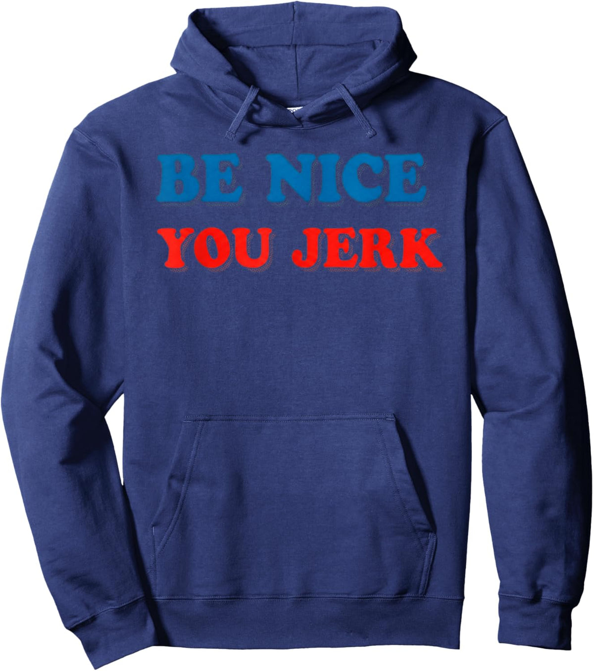 Retro Be Nice You Jerk Funny Sarcastic Hoodie - Hoodie | Navy
