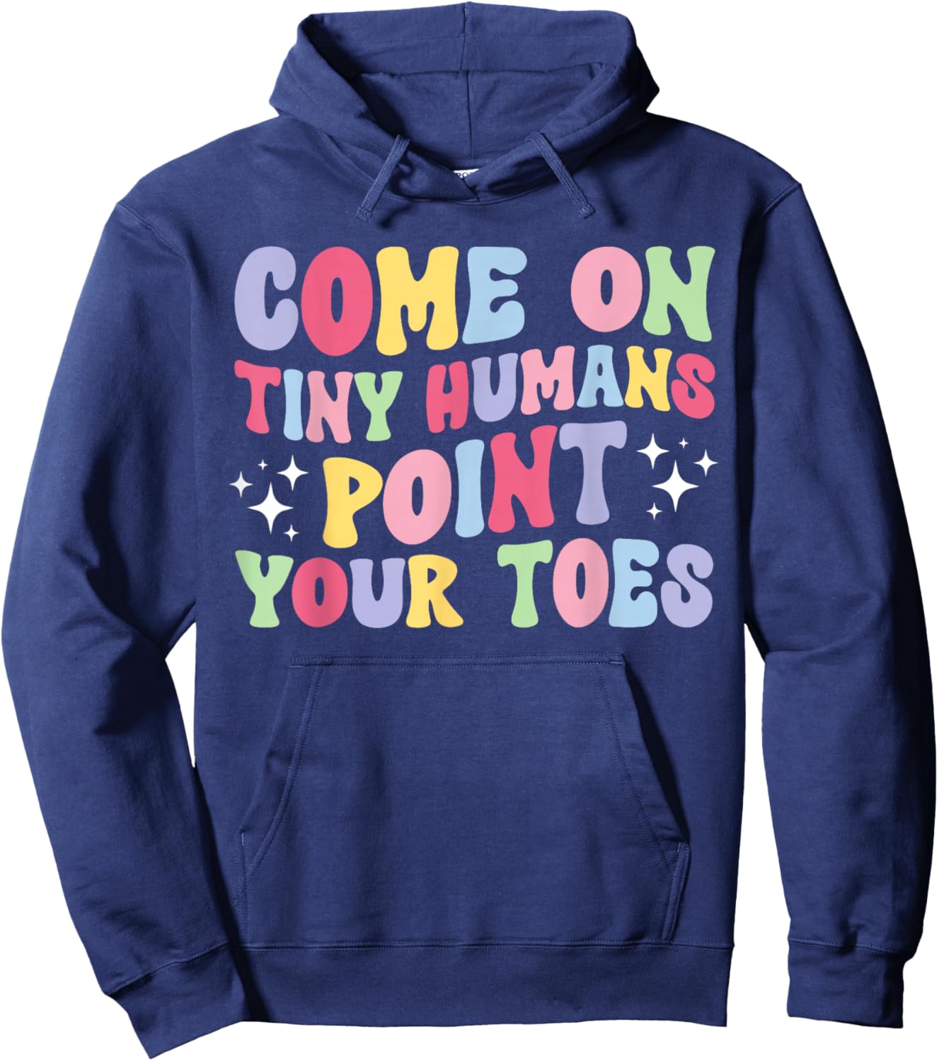 Point Your Toes Dance Teacher Dancing Teacher Hoodie - Hoodie | Navy